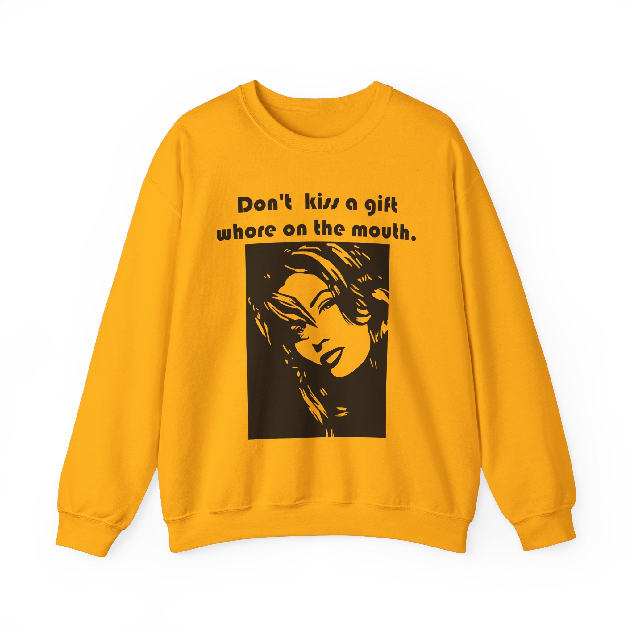 Don't kiss a gift whore on the mouth. - Sweatshirt