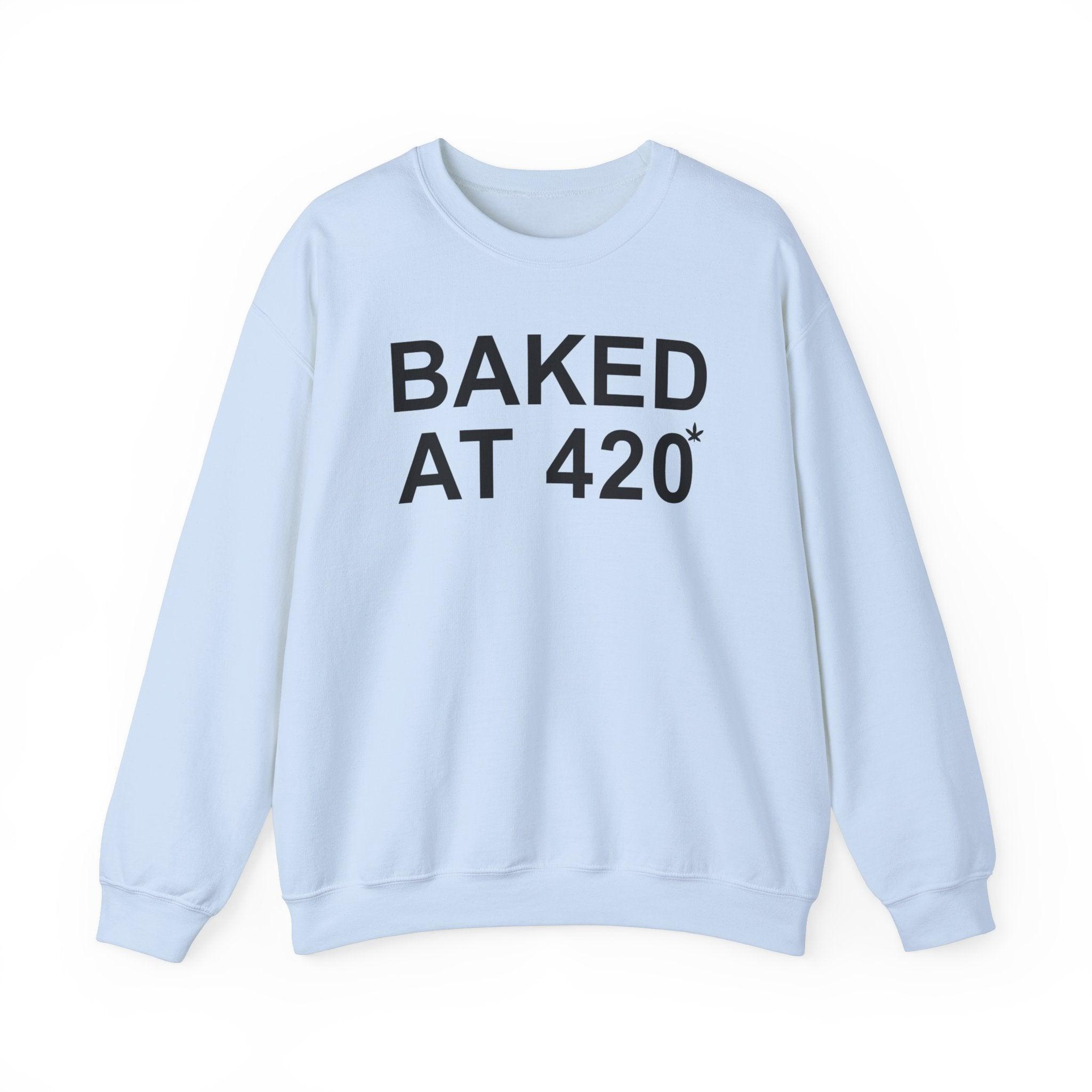 Baked At 420 - Sweatshirt - Witty Twisters T-Shirts