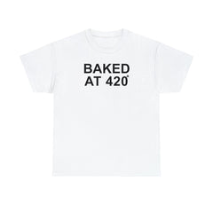 Baked At 420 - Witty Twisters T-Shirts