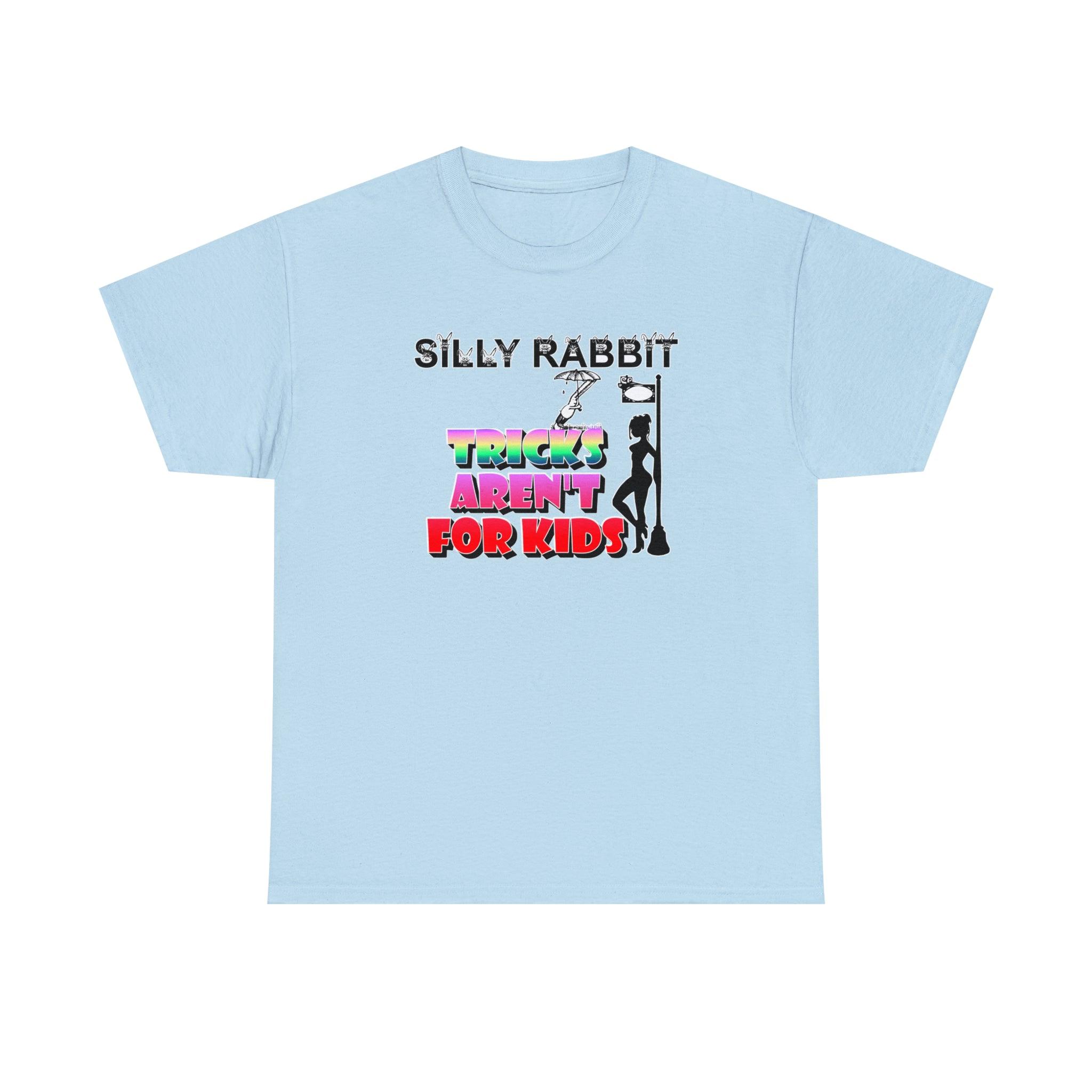 Silly Rabbit Tricks Aren't For Kids - T-Shirt - Witty Twisters Fashions