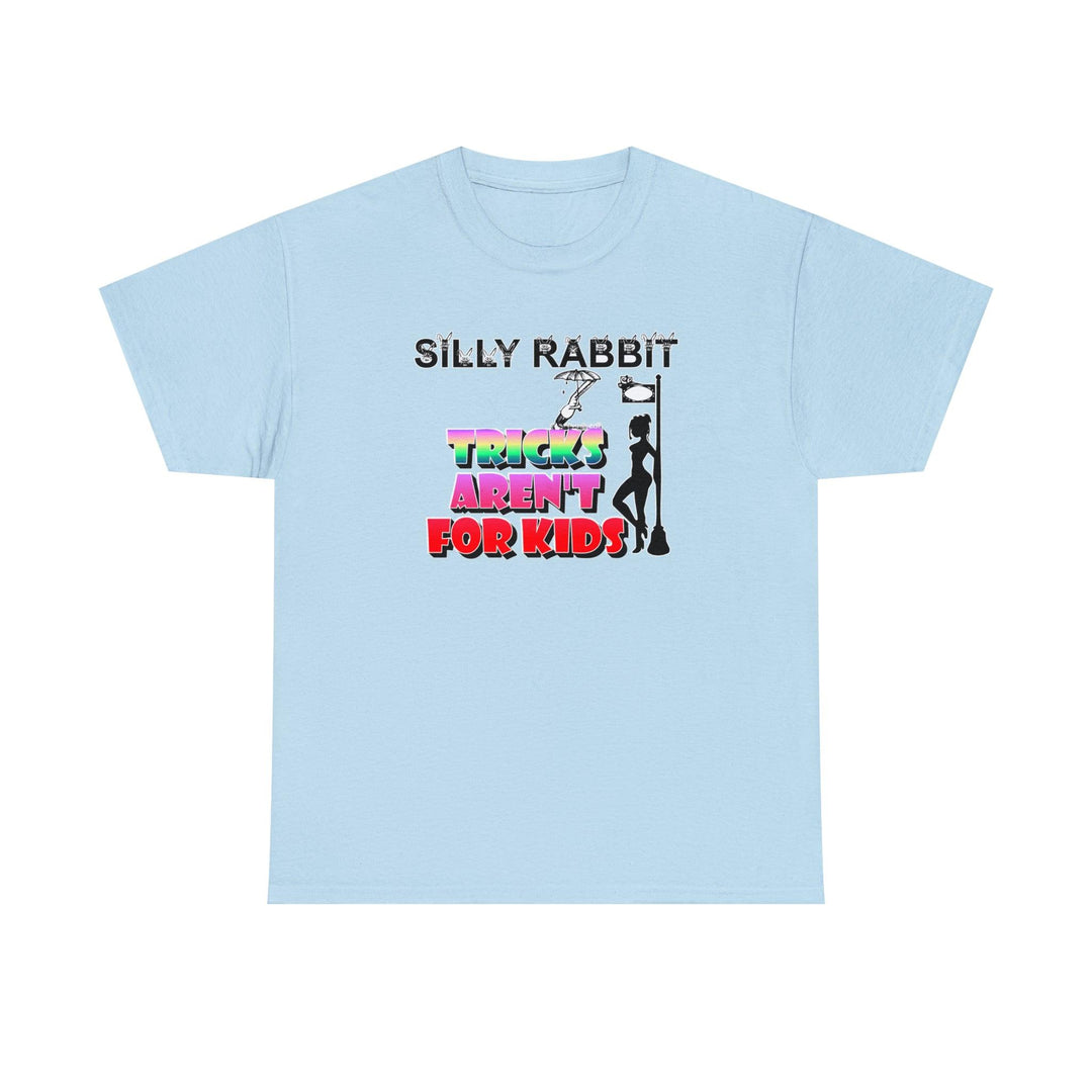 Silly Rabbit Tricks Aren't For Kids - Witty Twisters T-Shirts