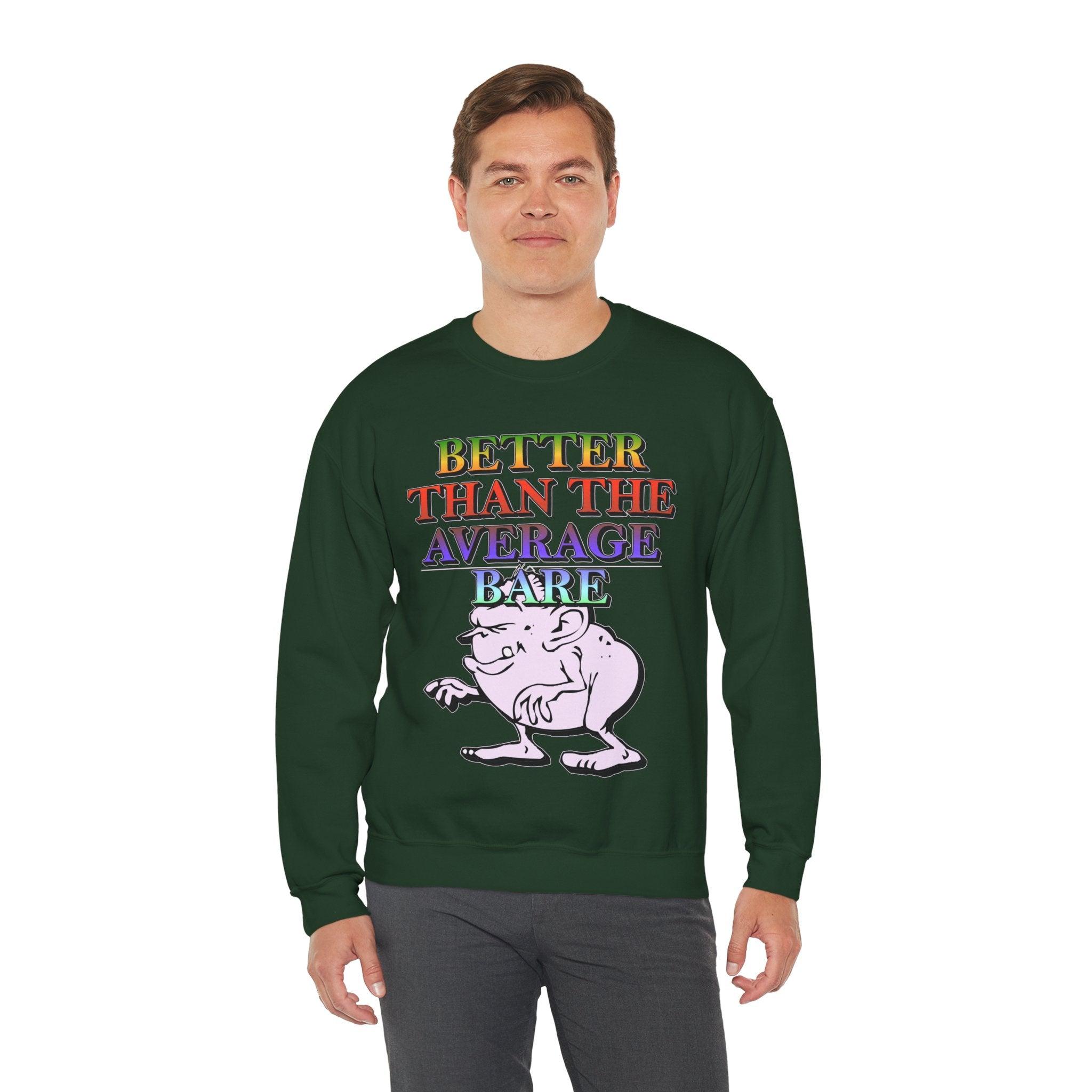 Better Than The Average Bare - Sweatshirt - Witty Twisters Fashions