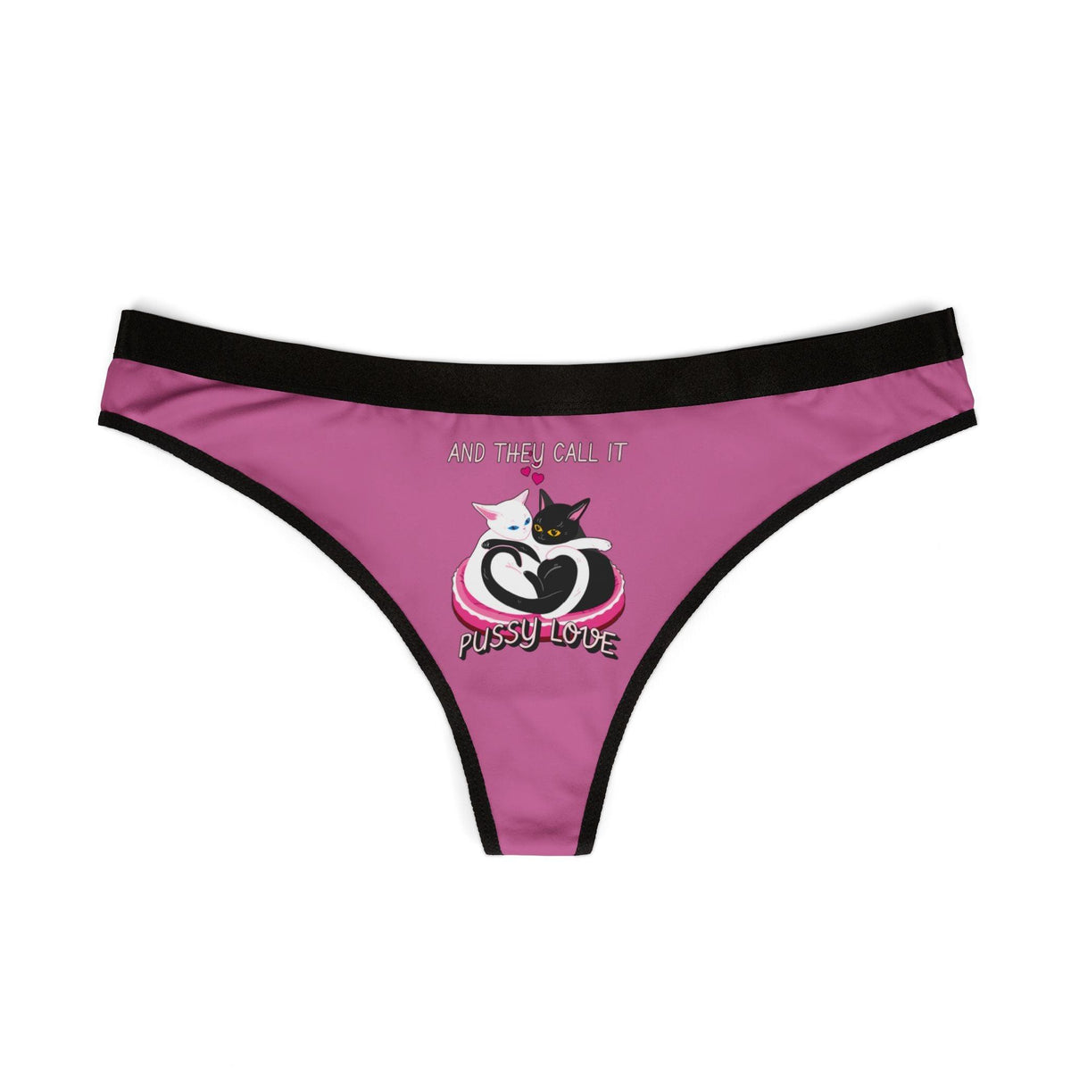 And they call it pussy love - Women's Thong Underwear