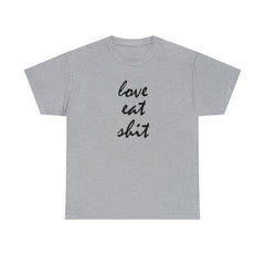 Love Eat Shit - T-Shirt - Witty Twisters Fashions