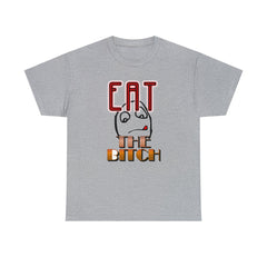 Eat The Bitch - T-Shirt - Witty Twisters Fashions