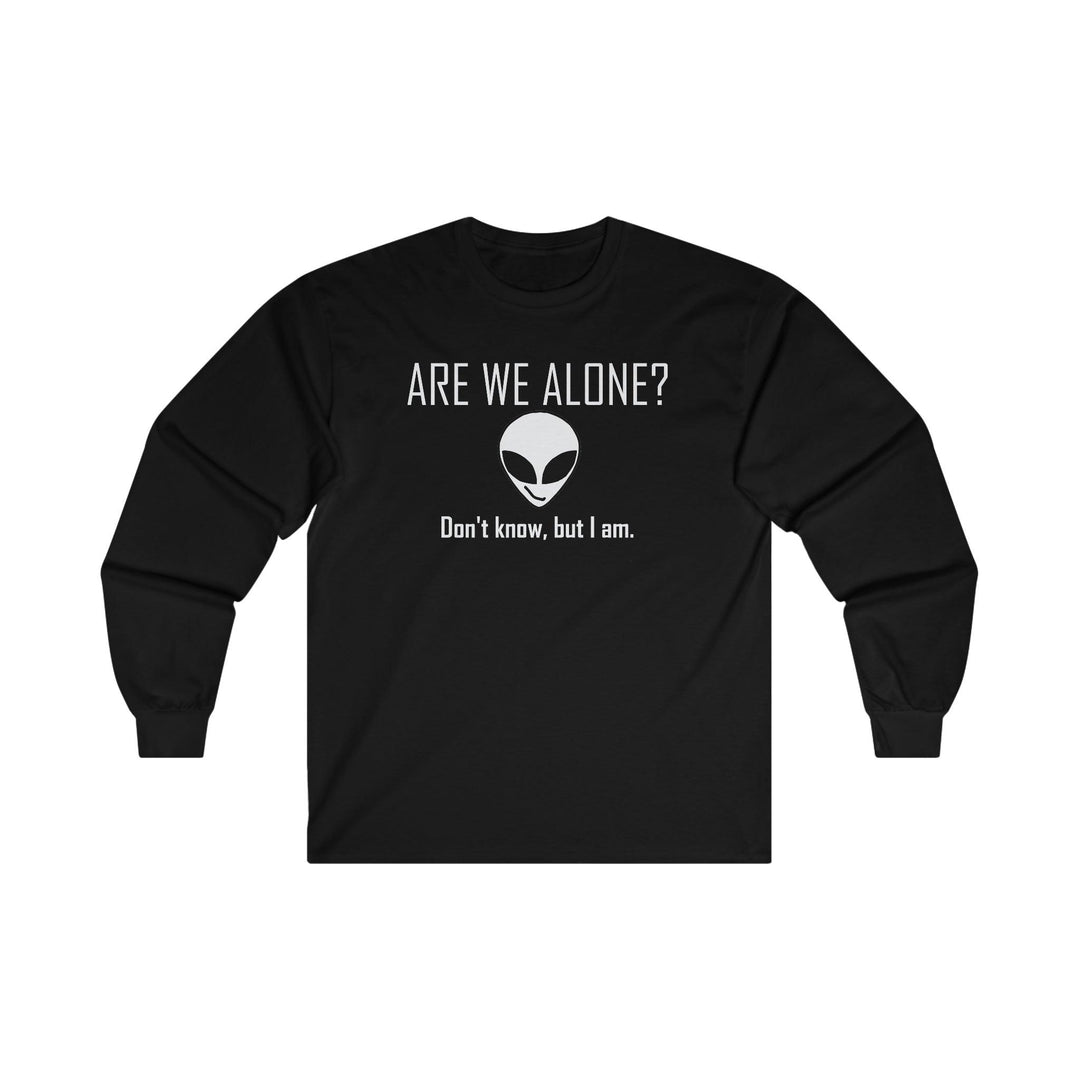 Are We Alone? Don't Know, But I Am. - Long-Sleeve Tee - Witty Twisters T-Shirts