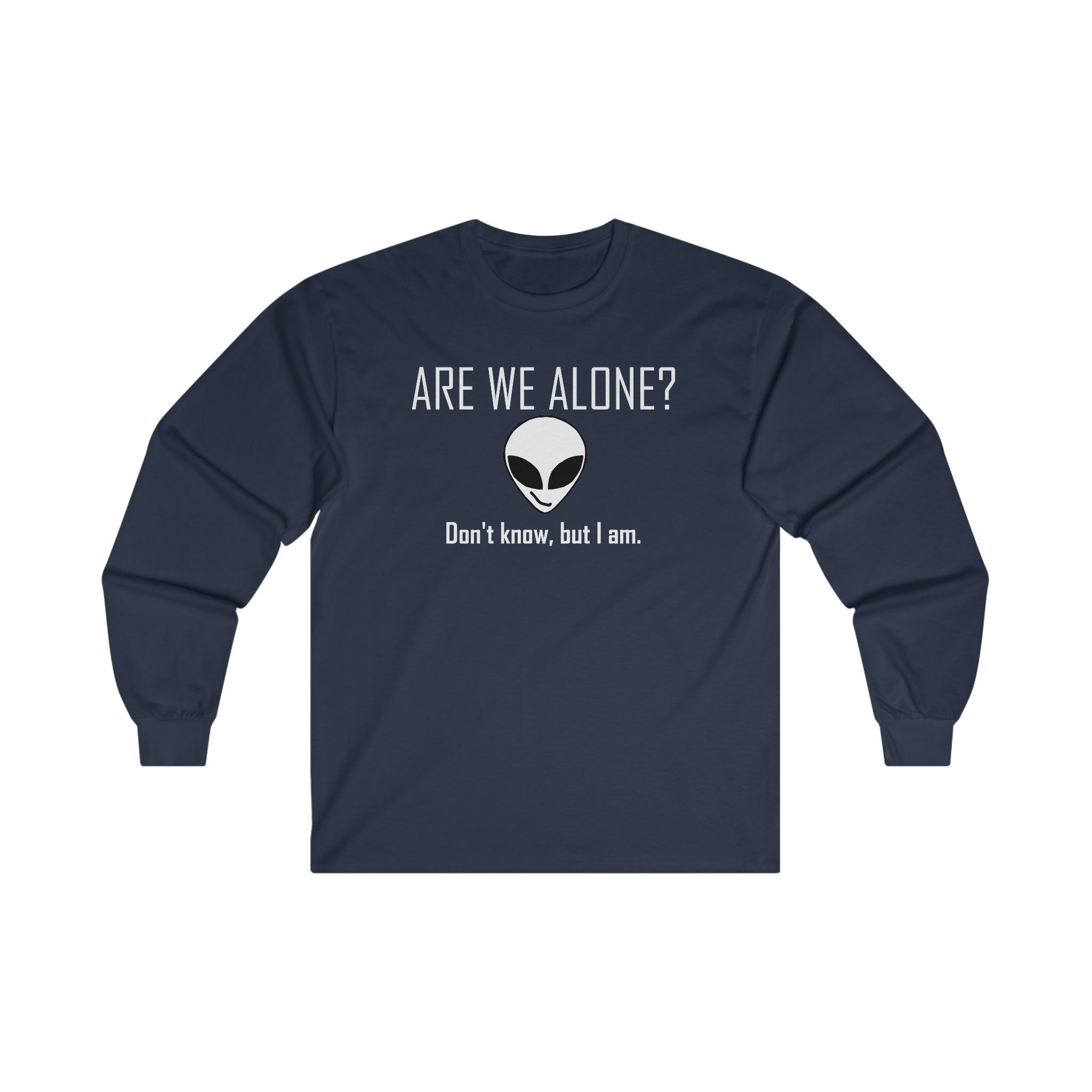 Are We Alone? Don't Know, But I Am. - Long-Sleeve Tee - Witty Twisters Fashions