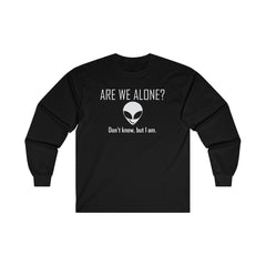 Are We Alone? Don't Know, But I Am. - Long-Sleeve Tee - Witty Twisters Fashions