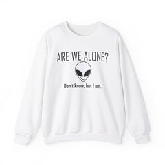 Are We Alone? Don't Know, But I Am. - Sweatshirt - Witty Twisters Fashions