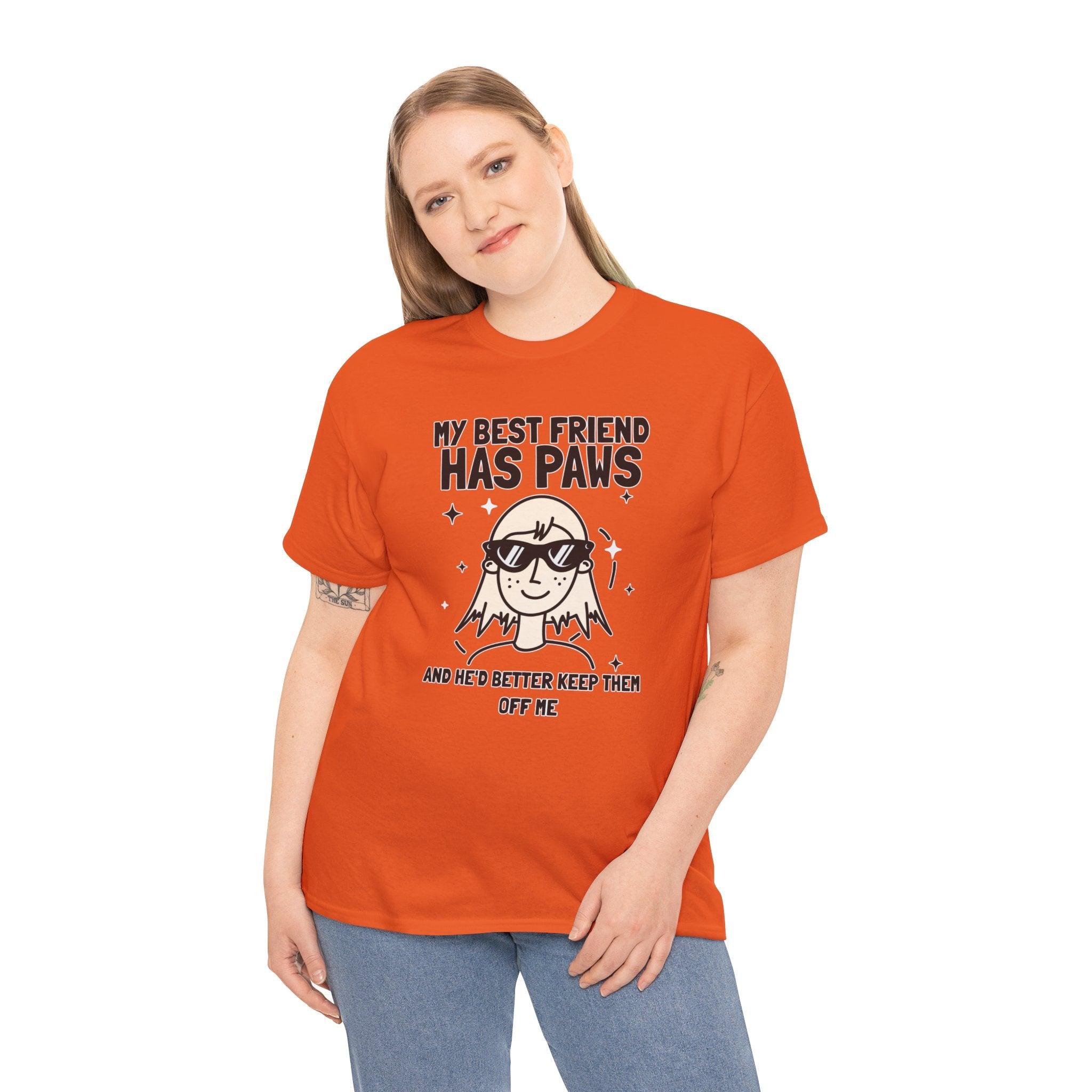 My best friend has paws and he'd better keep them off me - T-Shirt - Witty Twisters Fashions