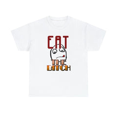 Eat The Bitch - T-Shirt - Witty Twisters Fashions