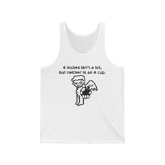 6 Inches Isn't A Lot, But Neither Is An A Cup. - Tank Top - Witty Twisters Fashions