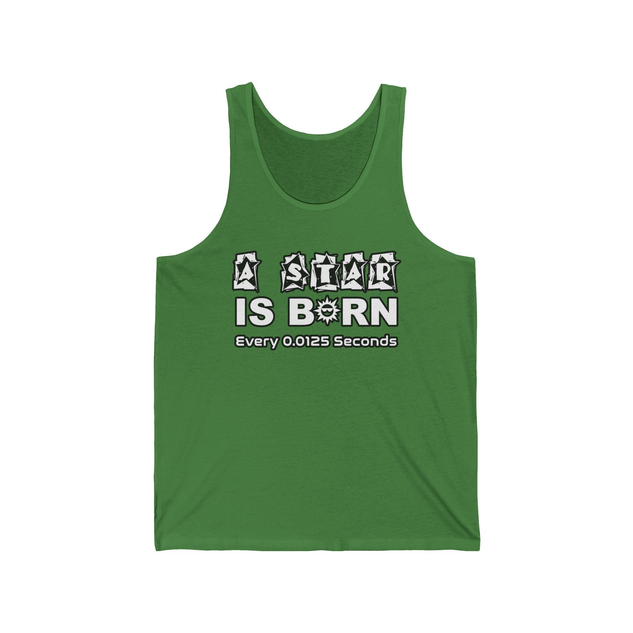 A Star Is Born Every 0.0125 Seconds - Tank Top - Witty Twisters Fashions