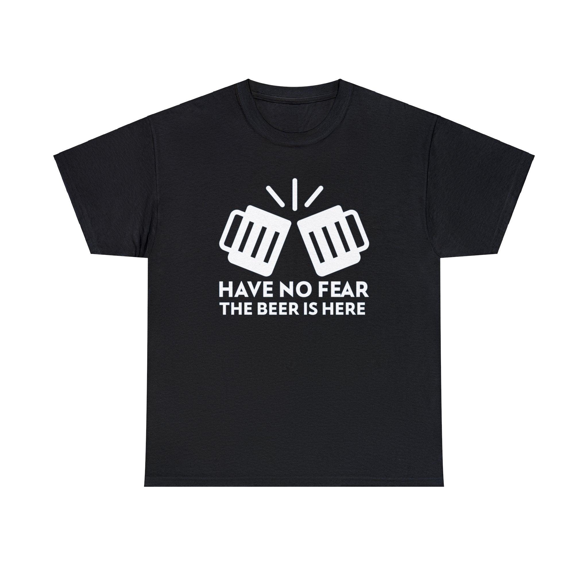 Have no fear The beer is here - T-Shirt - Witty Twisters Fashions