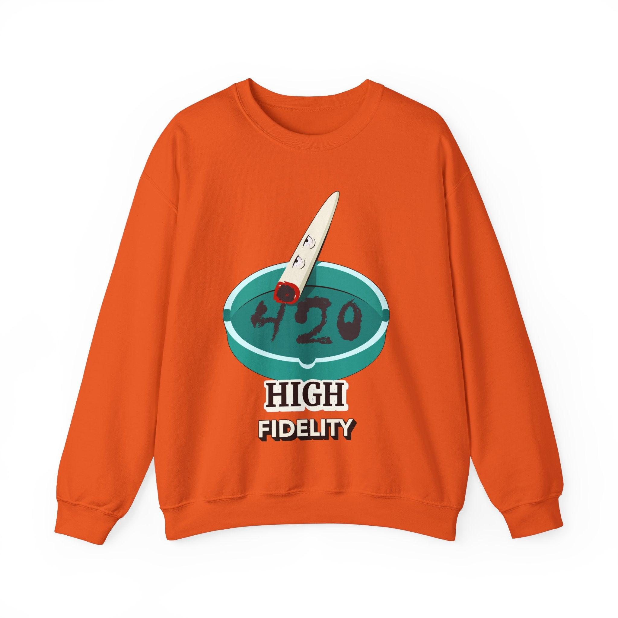 420 High Fidelity (Sweatshirt) - Witty Twisters T-Shirts