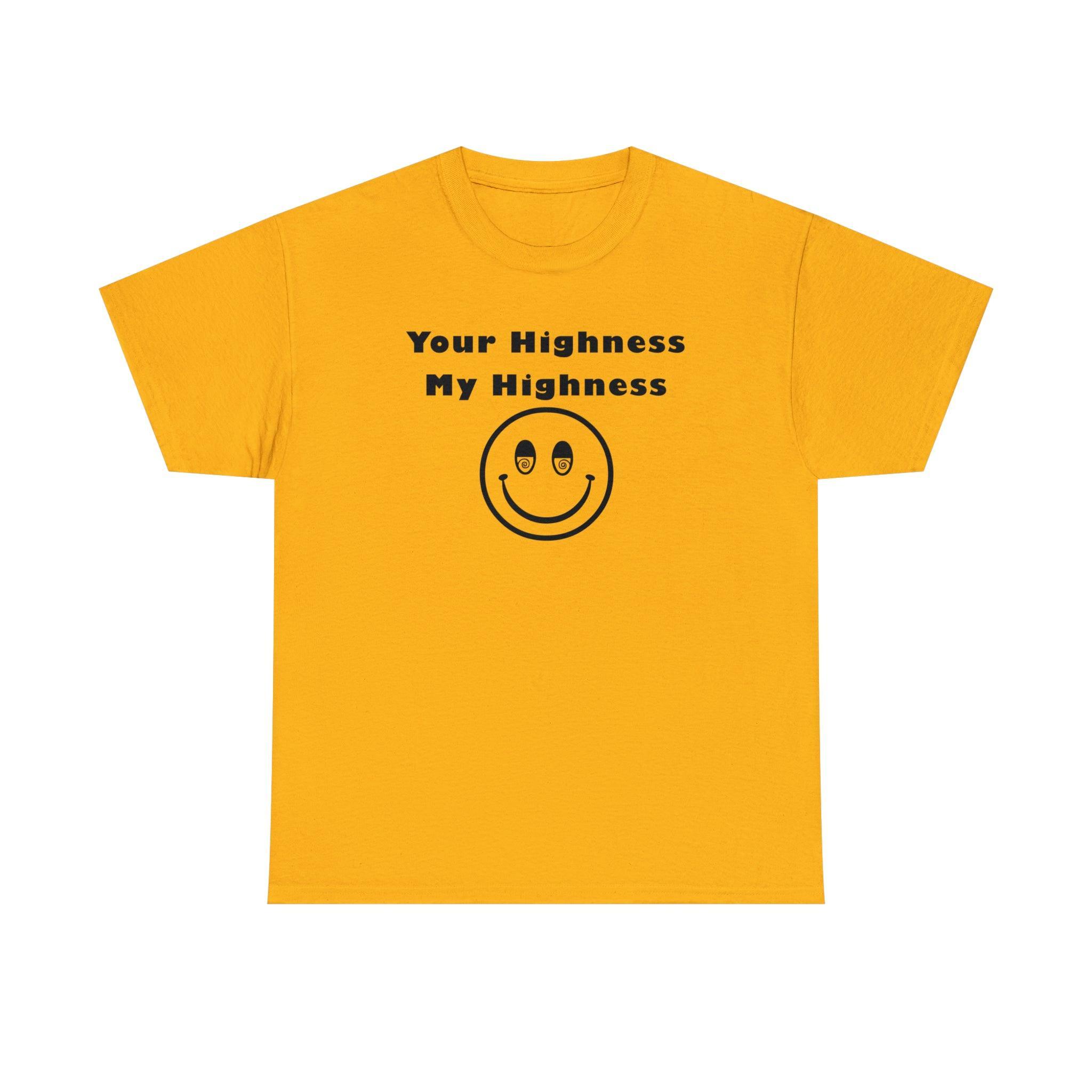 Your Highness My Highness - T-Shirt - Witty Twisters Fashions