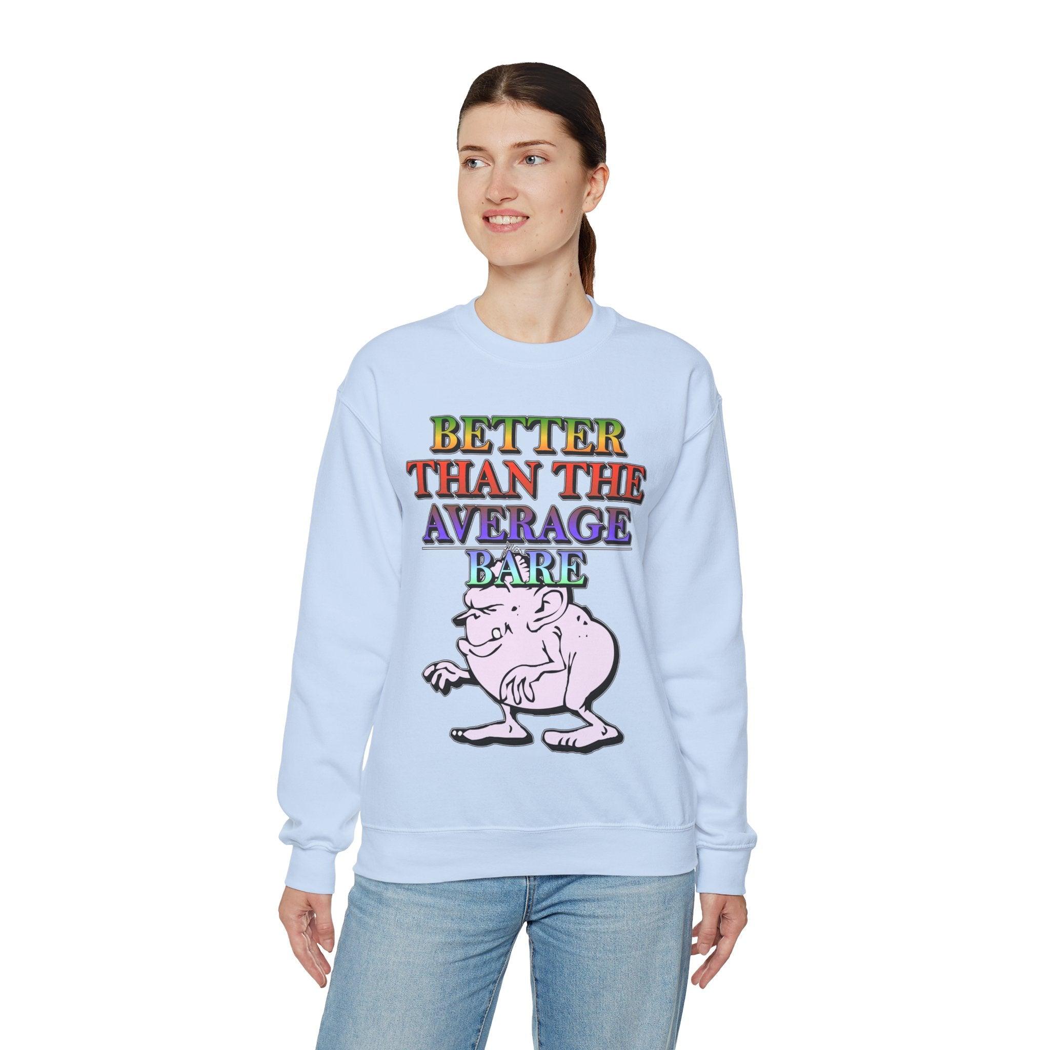 Better Than The Average Bare - Sweatshirt - Witty Twisters Fashions