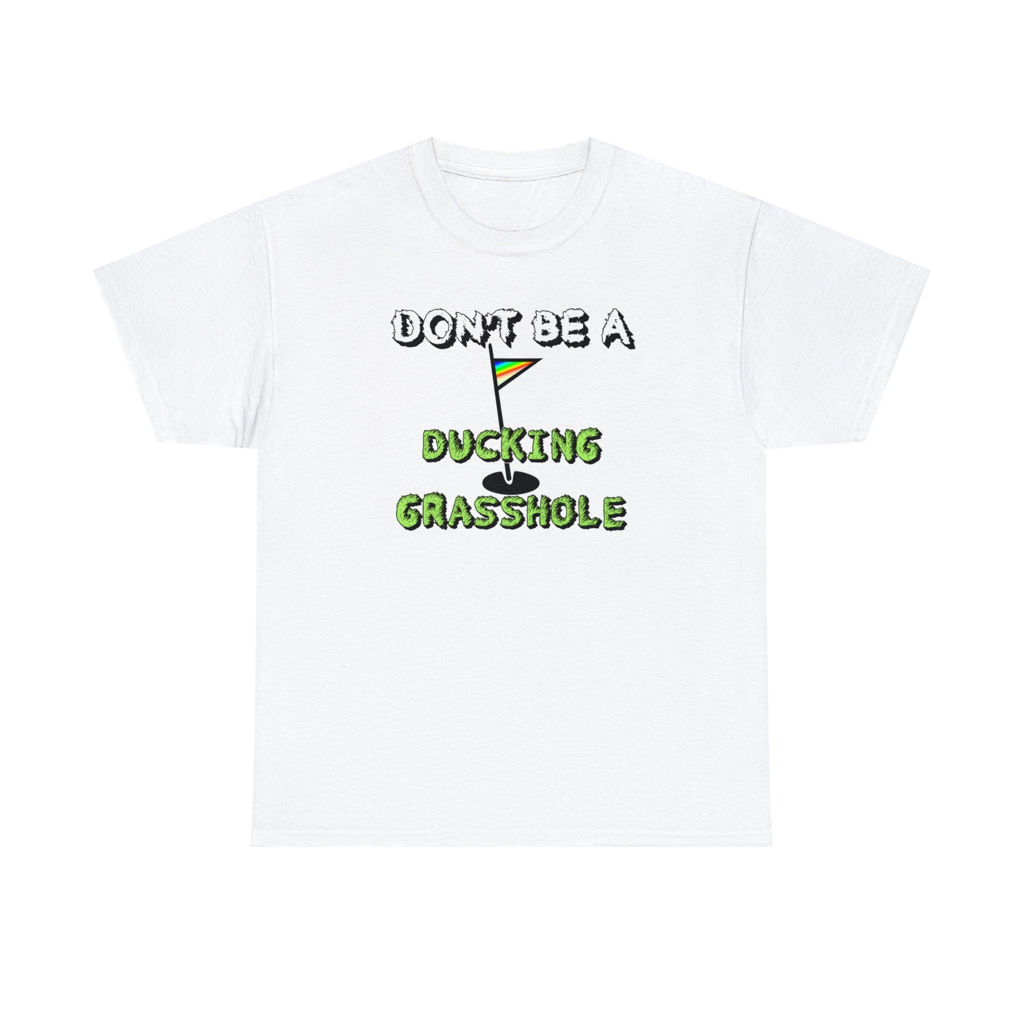 Don't Be A Ducking Grasshole - Witty Twisters T-Shirts