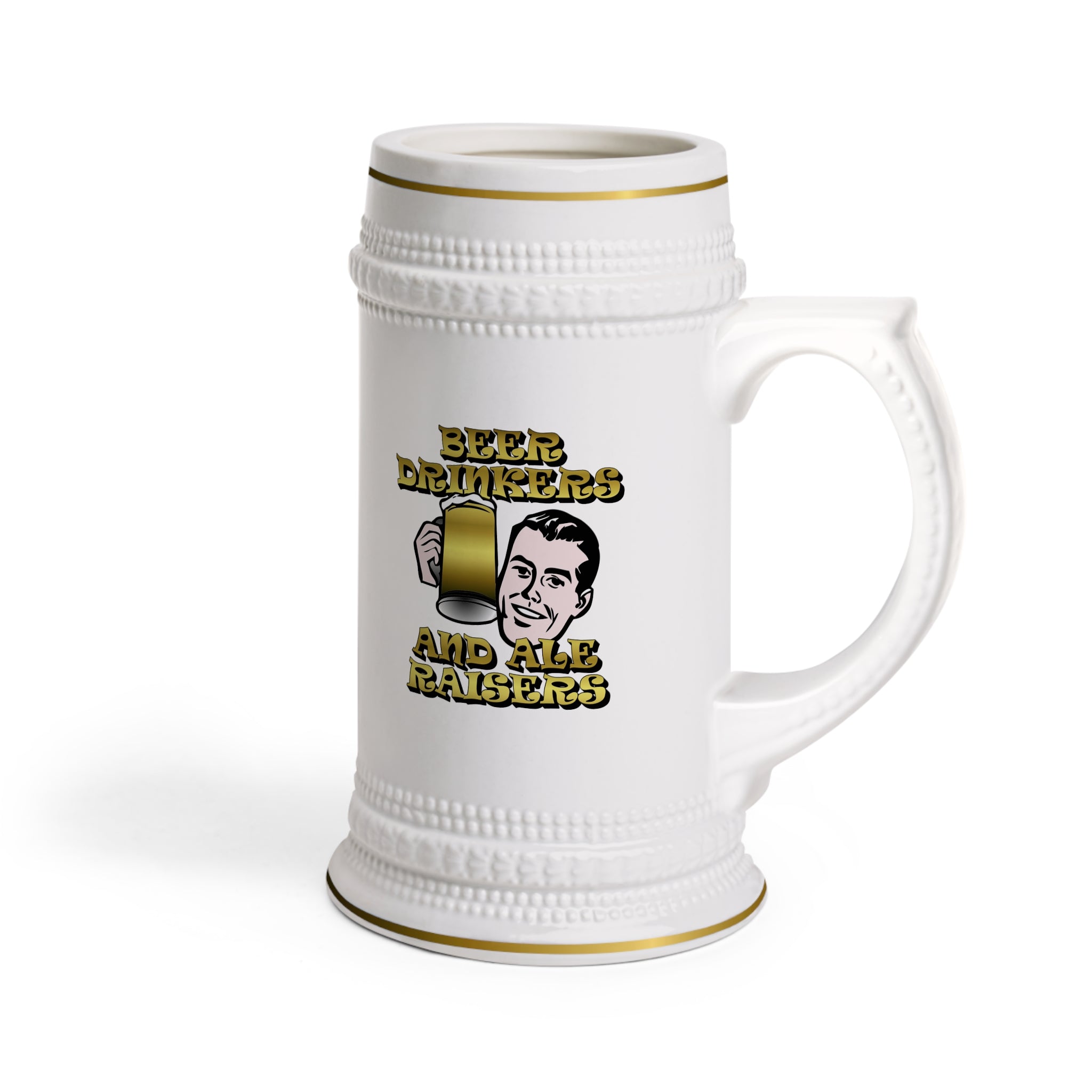 Beer Drinkers and Ale Raisers - Beer Stein Mug