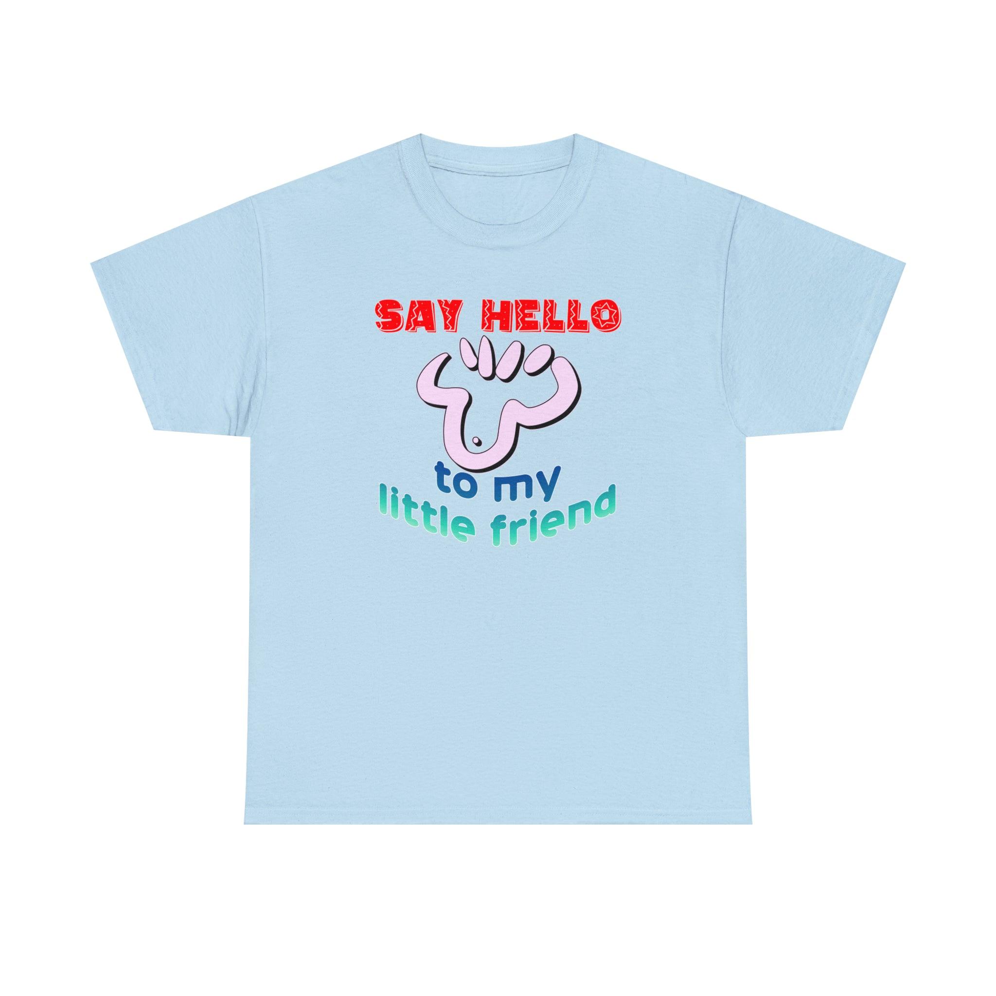 Say Hello To My Little Friend - T-Shirt - Witty Twisters Fashions