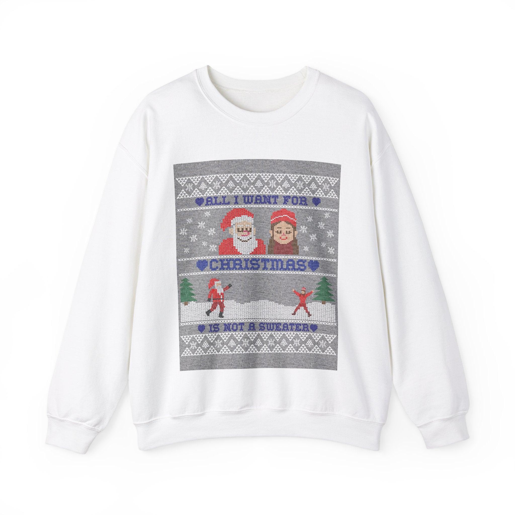 All I want for Christmas is not a sweater - Sweatshirt - Witty Twisters T-Shirts