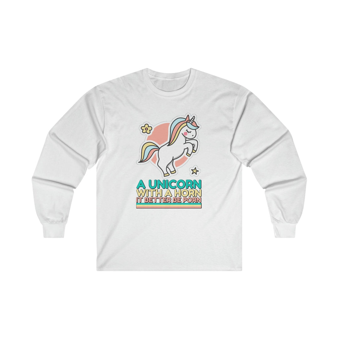 A unicorn with a horn it better be porn - Long-Sleeve Tee - Witty Twisters T-Shirts