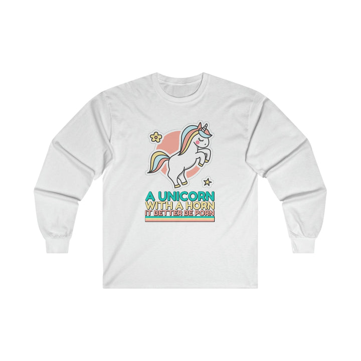 A unicorn with a horn it better be porn - Long-Sleeve Tee - Witty Twisters T-Shirts