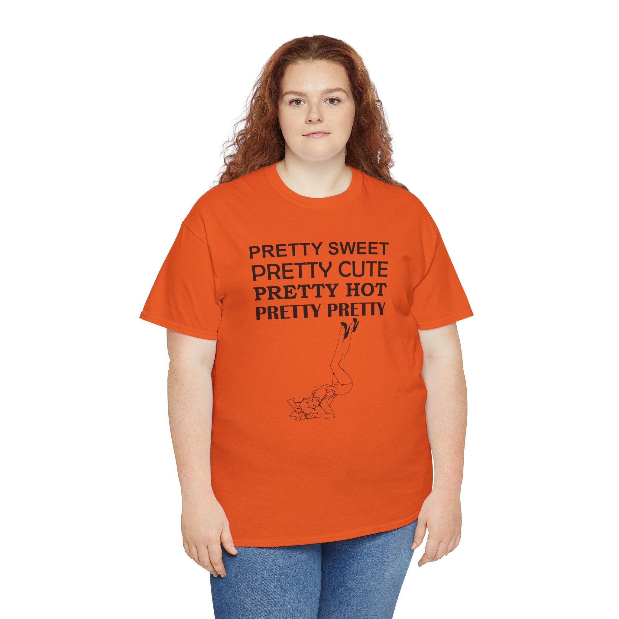 Pretty Sweet Pretty Cute Pretty Hot Pretty Pretty - T-Shirt - Witty Twisters Fashions