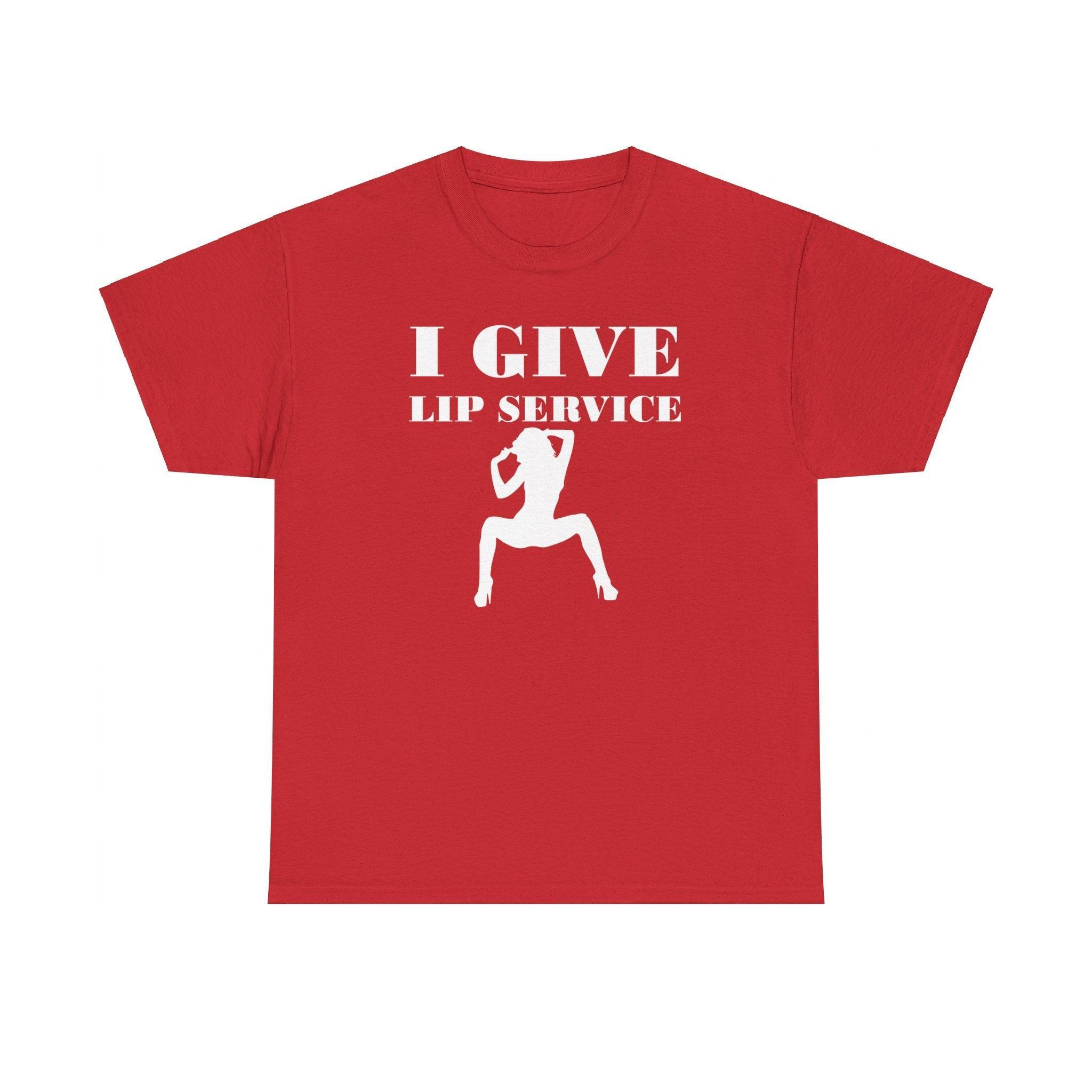 I Give Lip Service - T-Shirt - Witty Twisters Fashions