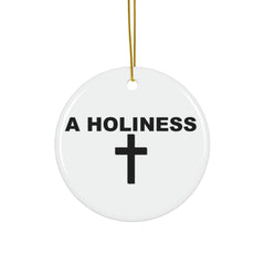 A Holiness - Ceramic Ornaments