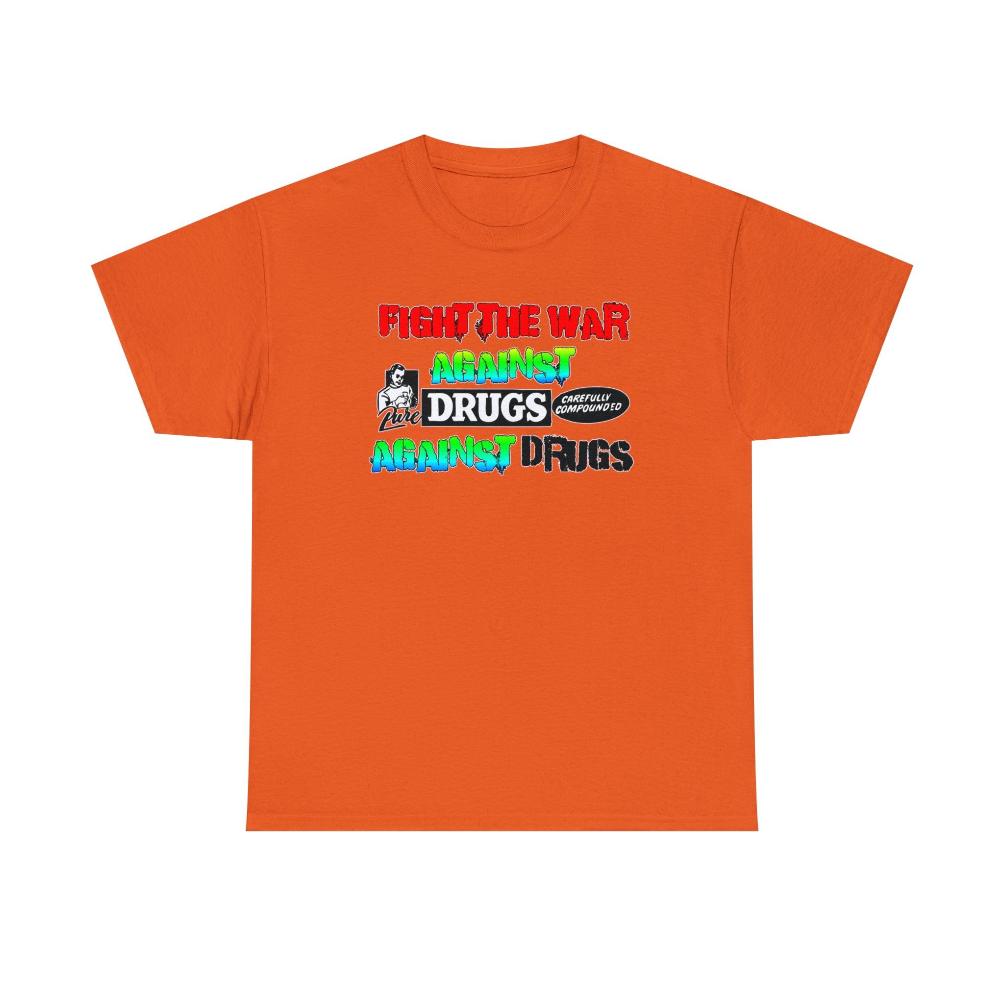 Fight The War Against Against Drugs - T-Shirt - Witty Twisters Fashions