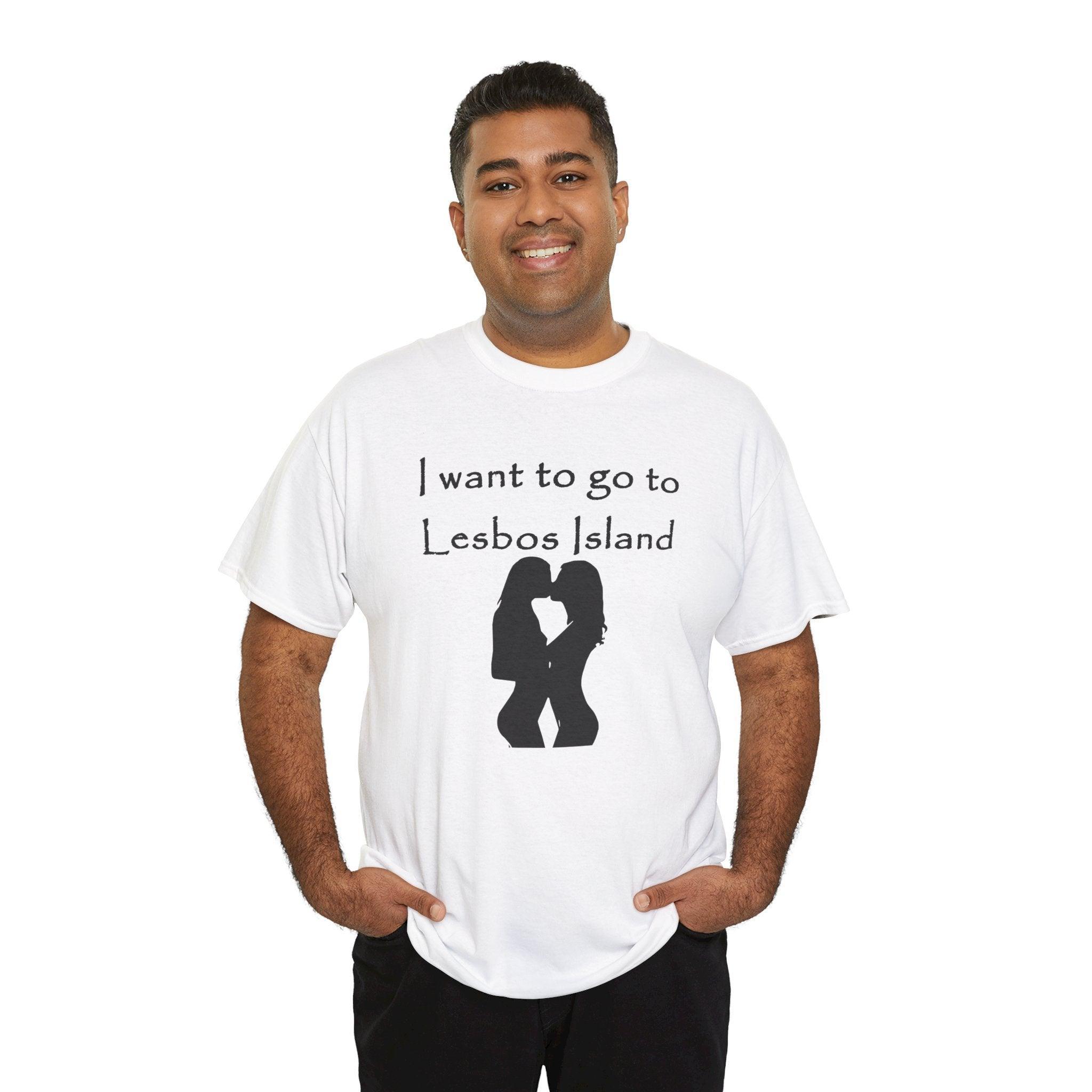 I want to go to Lesbos Island - T-Shirt - Witty Twisters Fashions