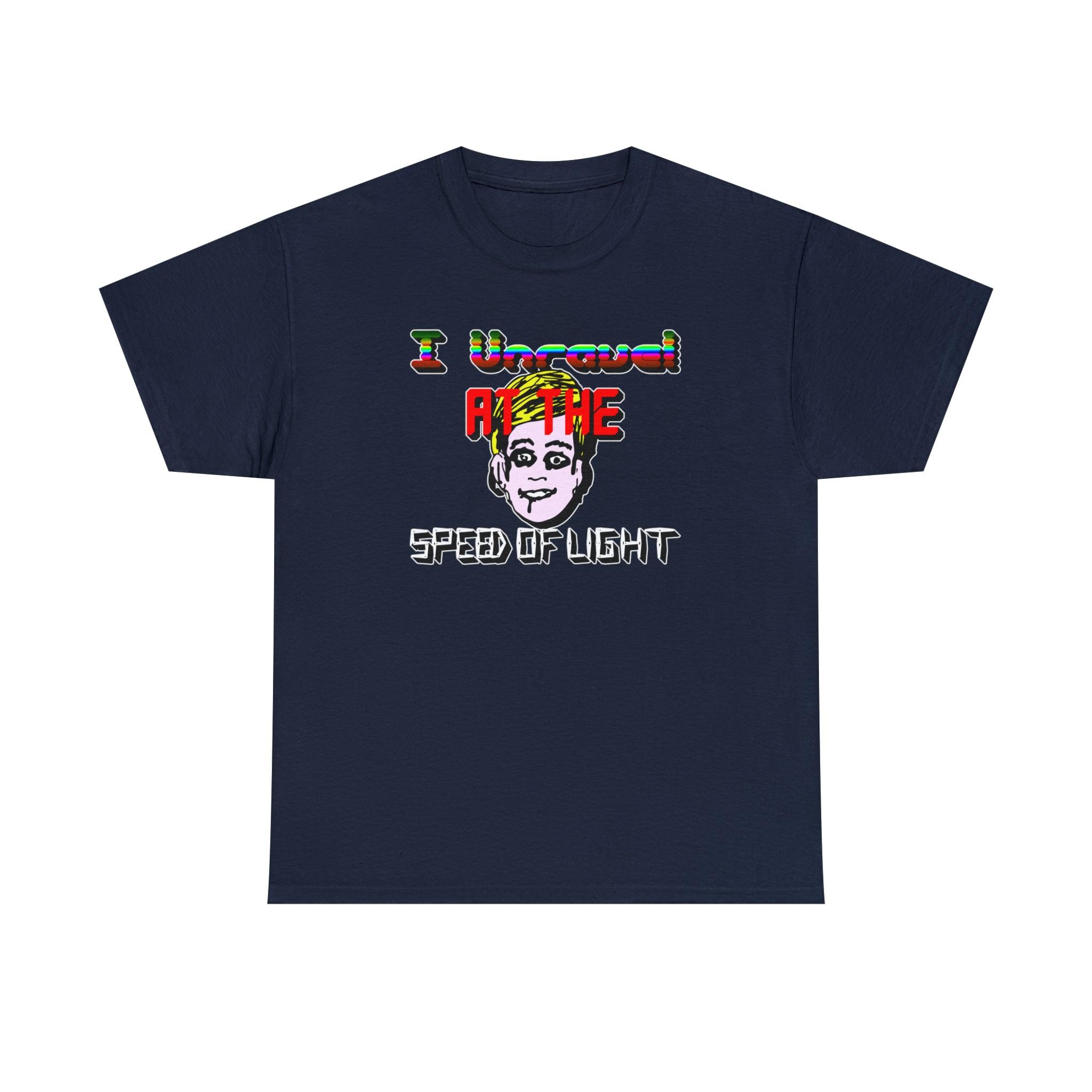 I Unravel At The Speed Of Light - T-Shirt - Witty Twisters Fashions