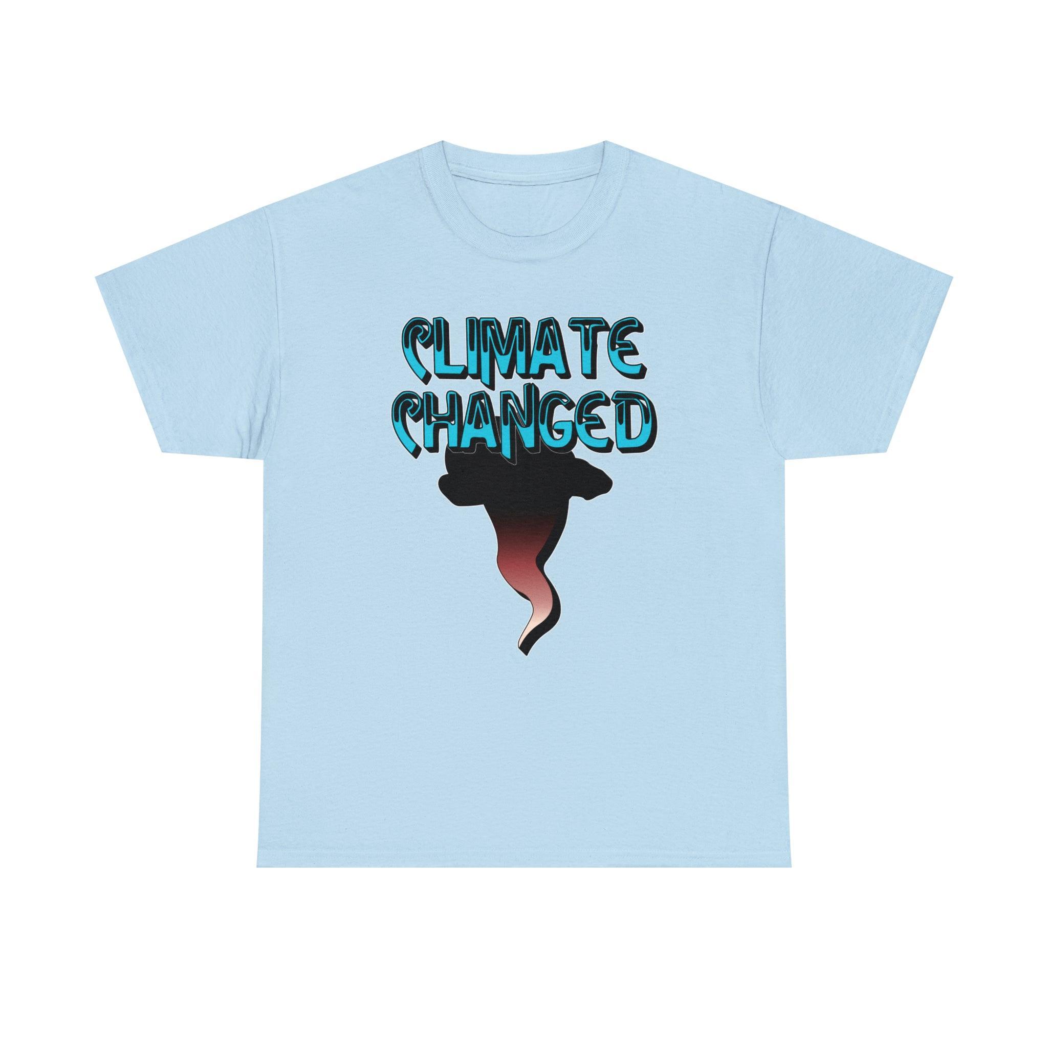 Climate Changed - T-Shirt - Witty Twisters Fashions