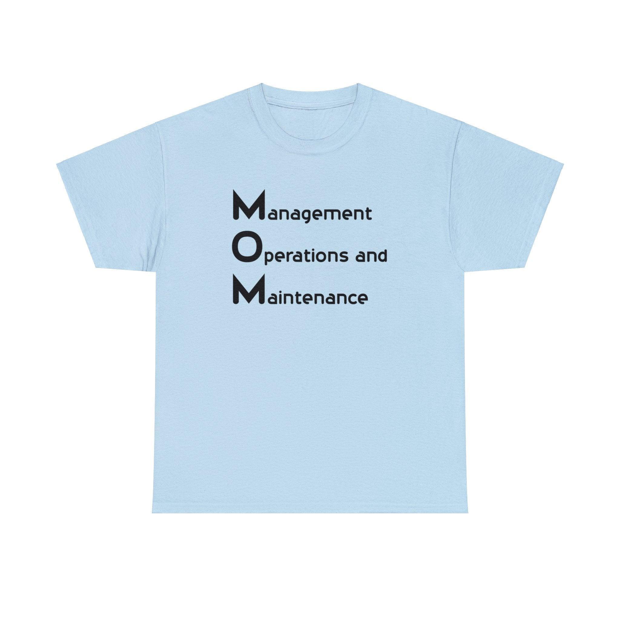 MOM is Management, Operations and Maintenance - T-Shirt - Witty Twisters Fashions