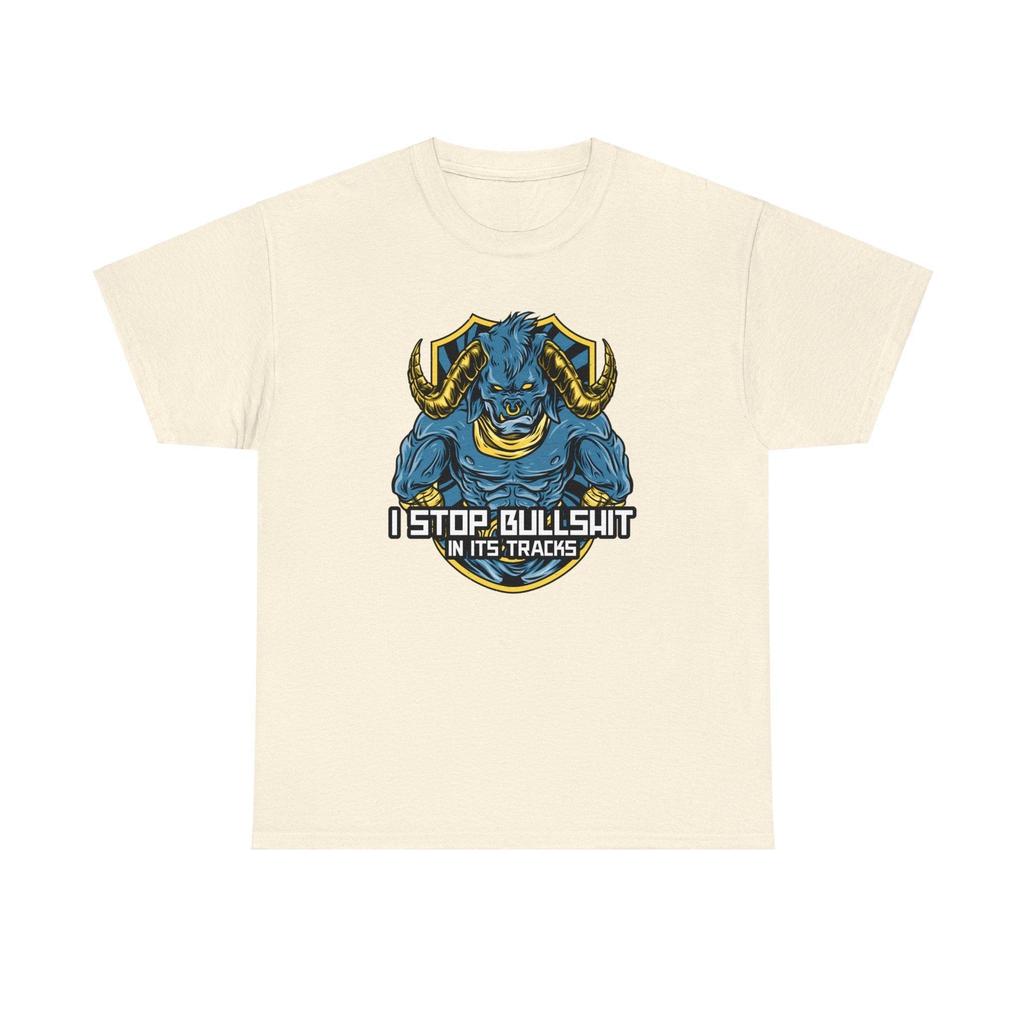 I stop bullshit in its tracks - T-Shirt - Witty Twisters Fashions