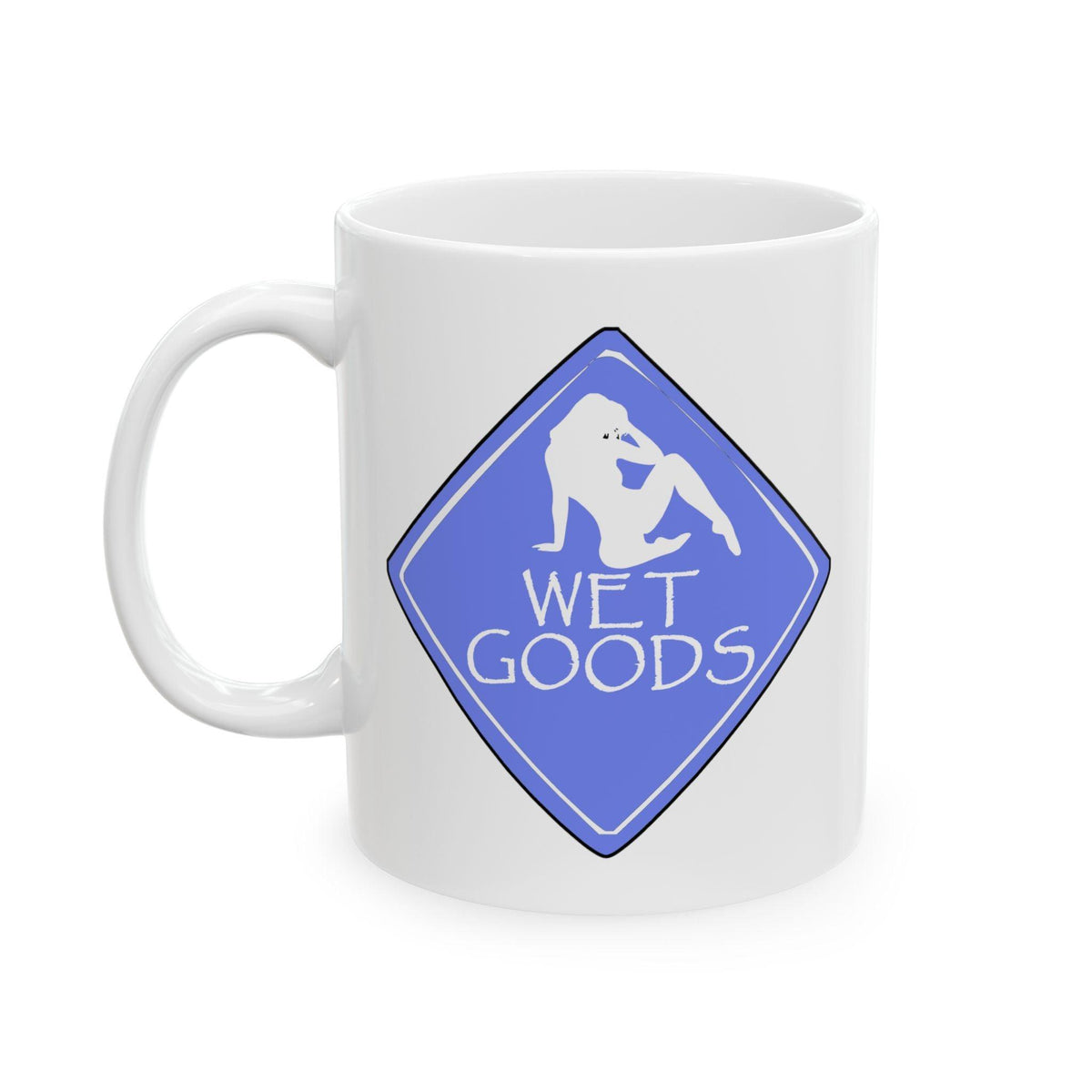 Wet Goods Sign - Ceramic Coffee Mug 11oz, 15oz - Witty Twisters Fashions