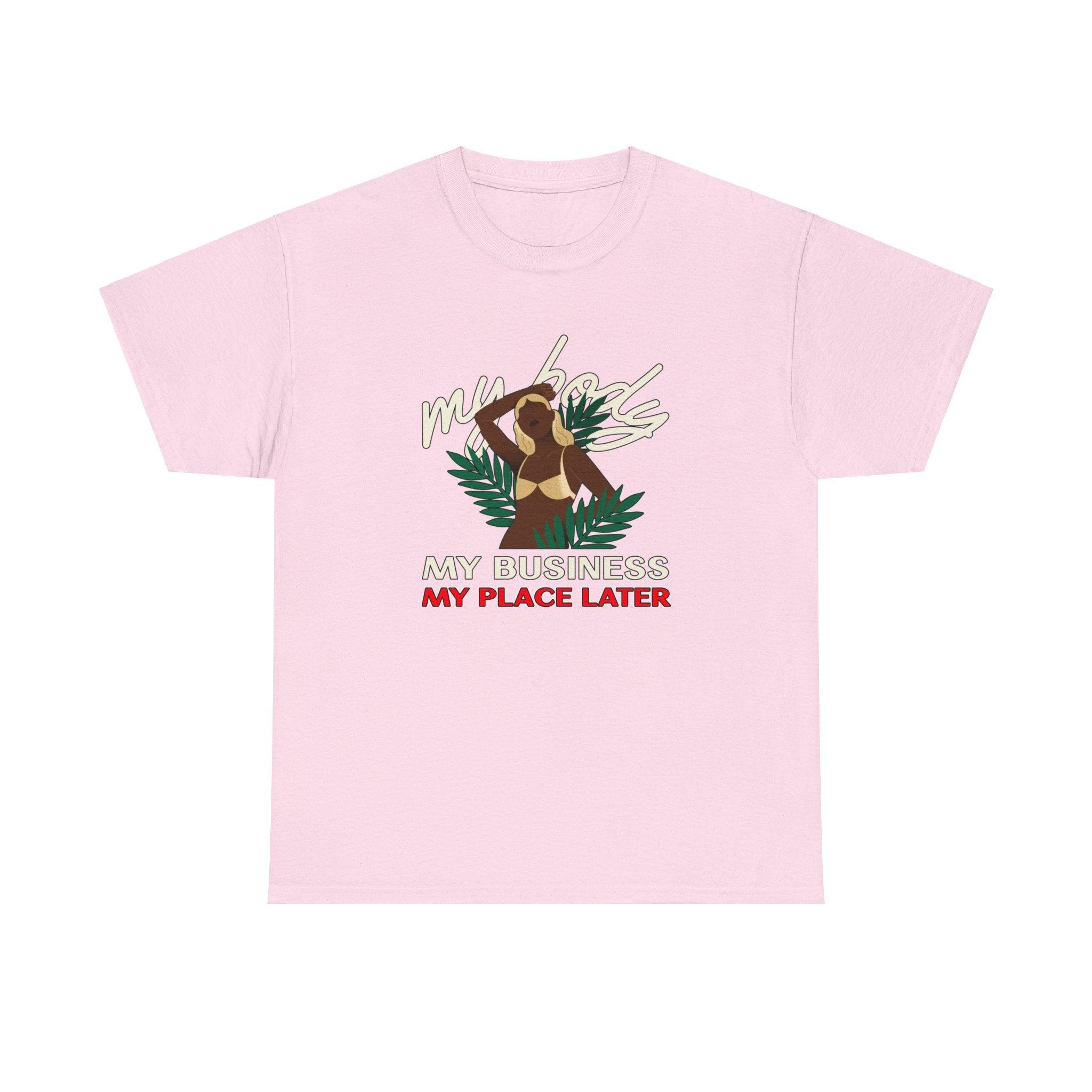 My body My business My place later - T-Shirt - Witty Twisters Fashions