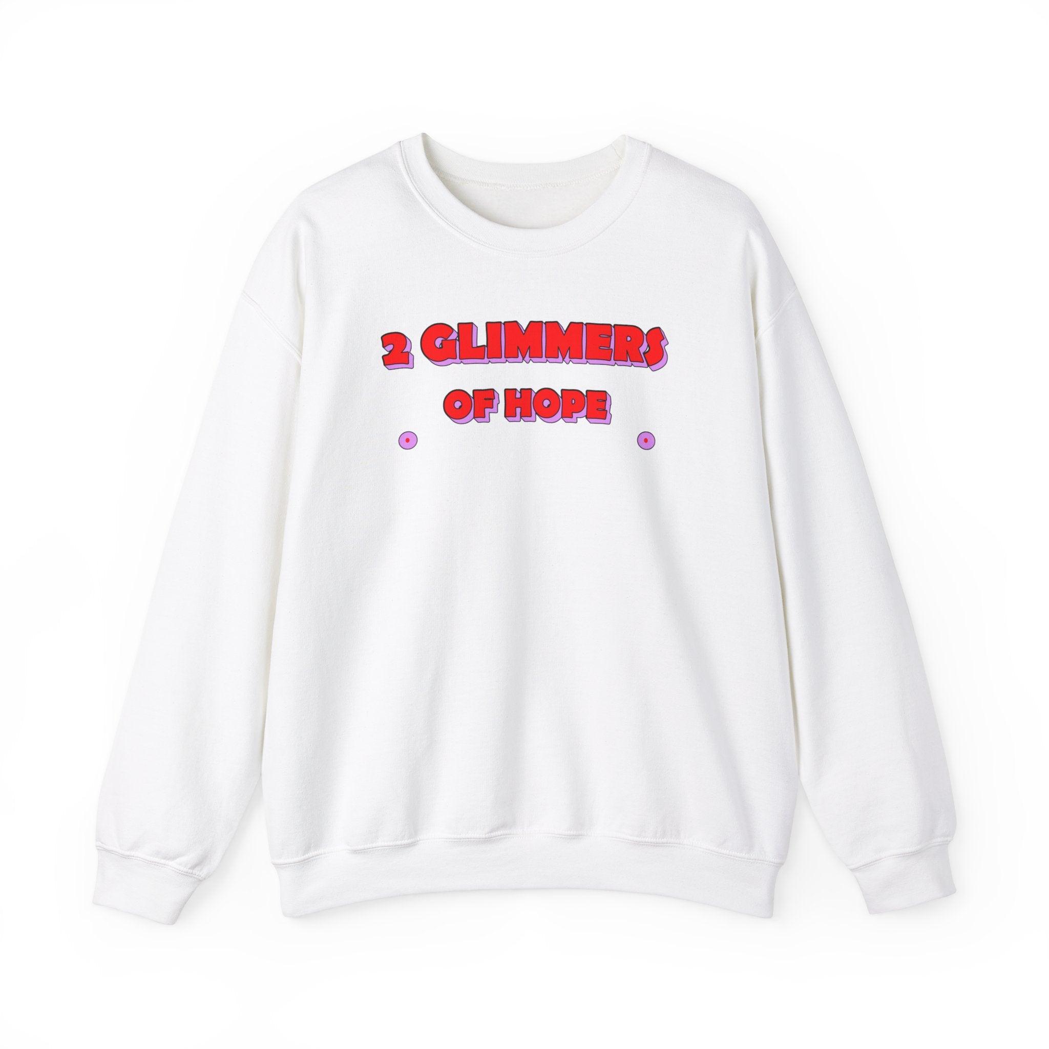 2 Glimmers Of Hope - Sweatshirt - Witty Twisters Fashions