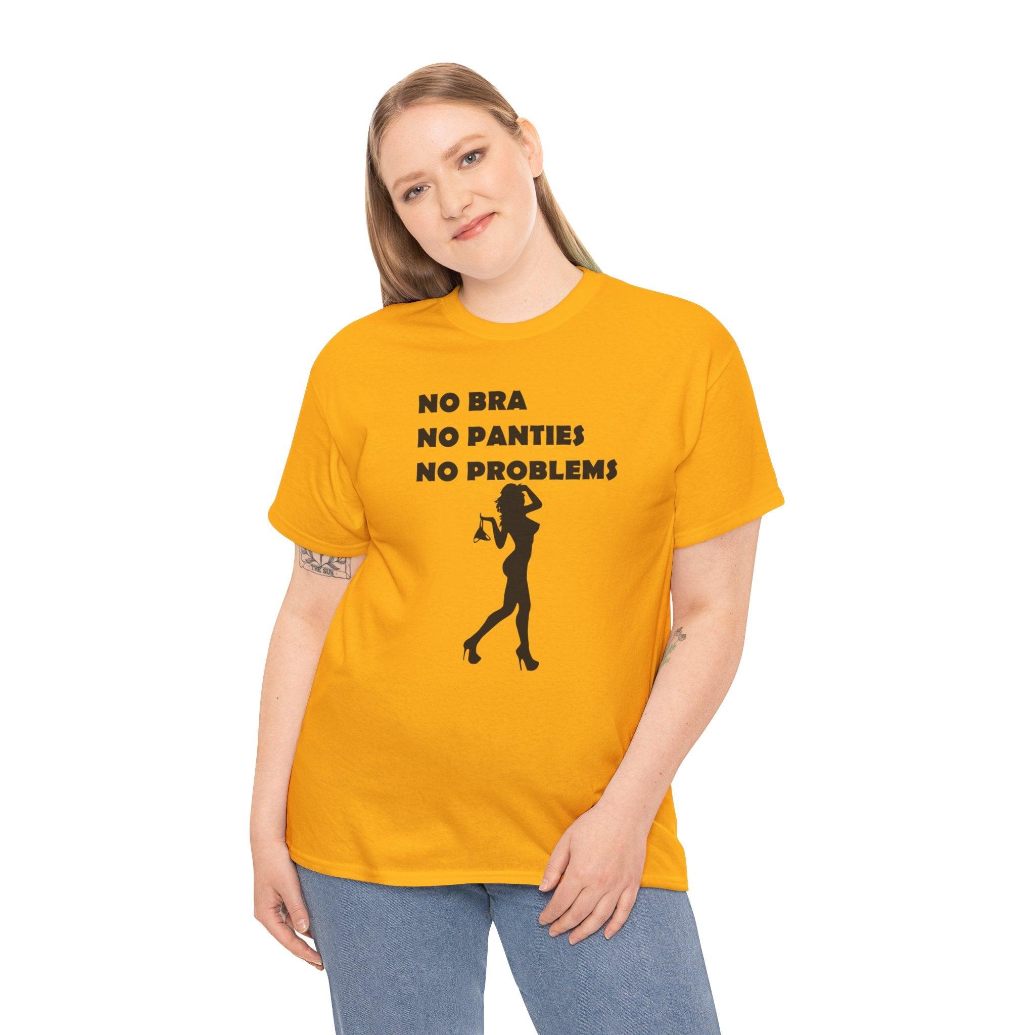 No Bra No Panties No Problems - T-Shirt - Witty Twisters Fashions