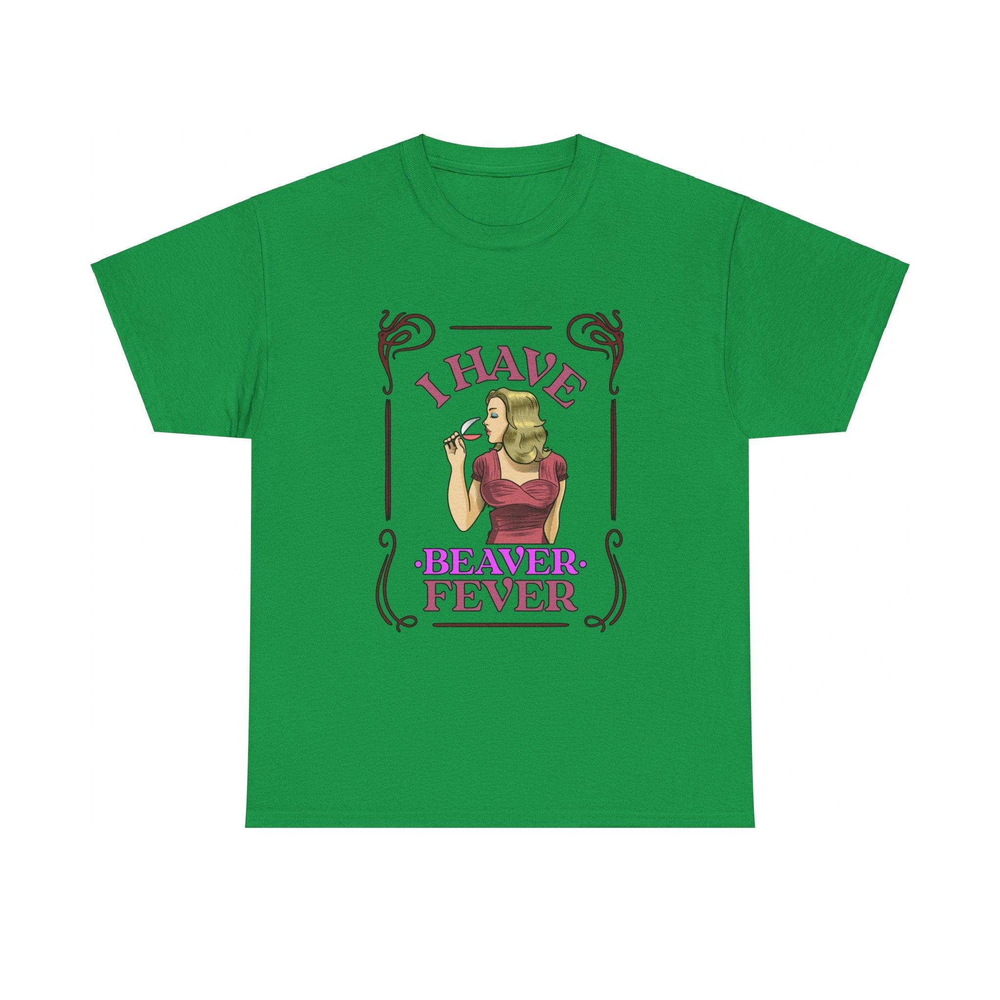 I have beaver fever - Woman - T-Shirt - Witty Twisters Fashions