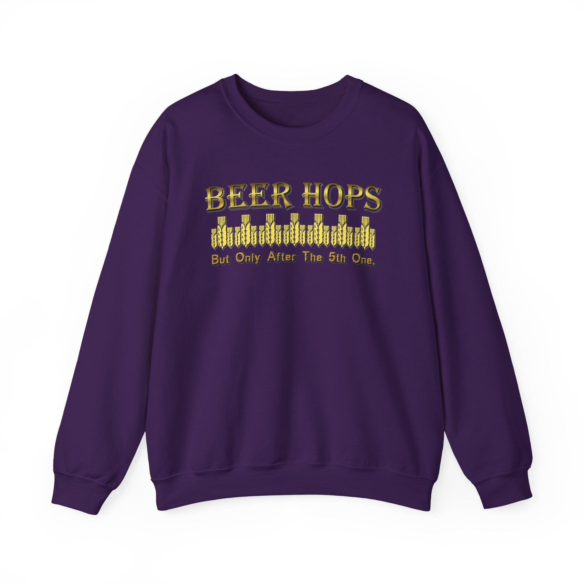 Beer Hops But Only After The 5th One - Sweatshirt - Witty Twisters T-Shirts