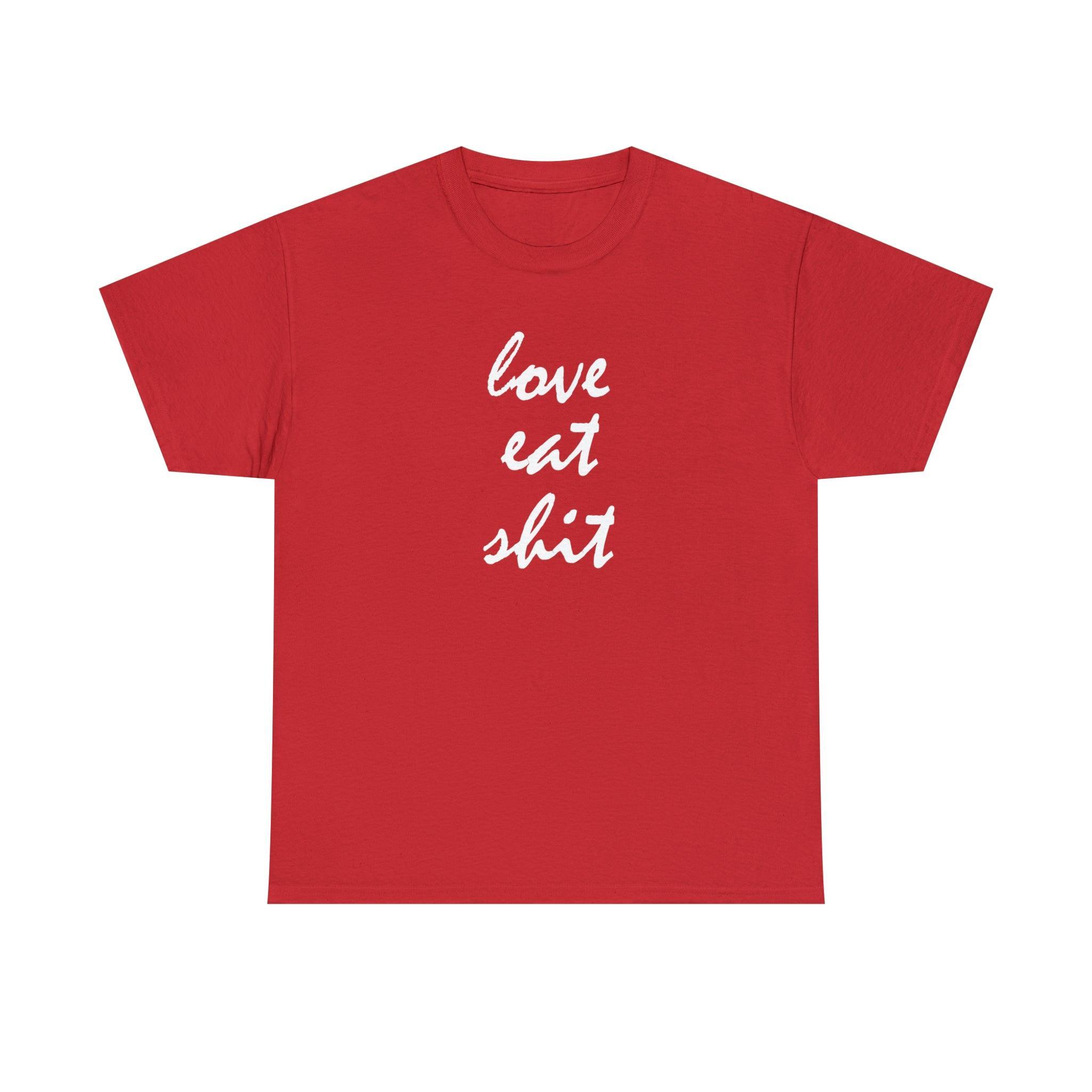 Love Eat Shit - T-Shirt - Witty Twisters Fashions