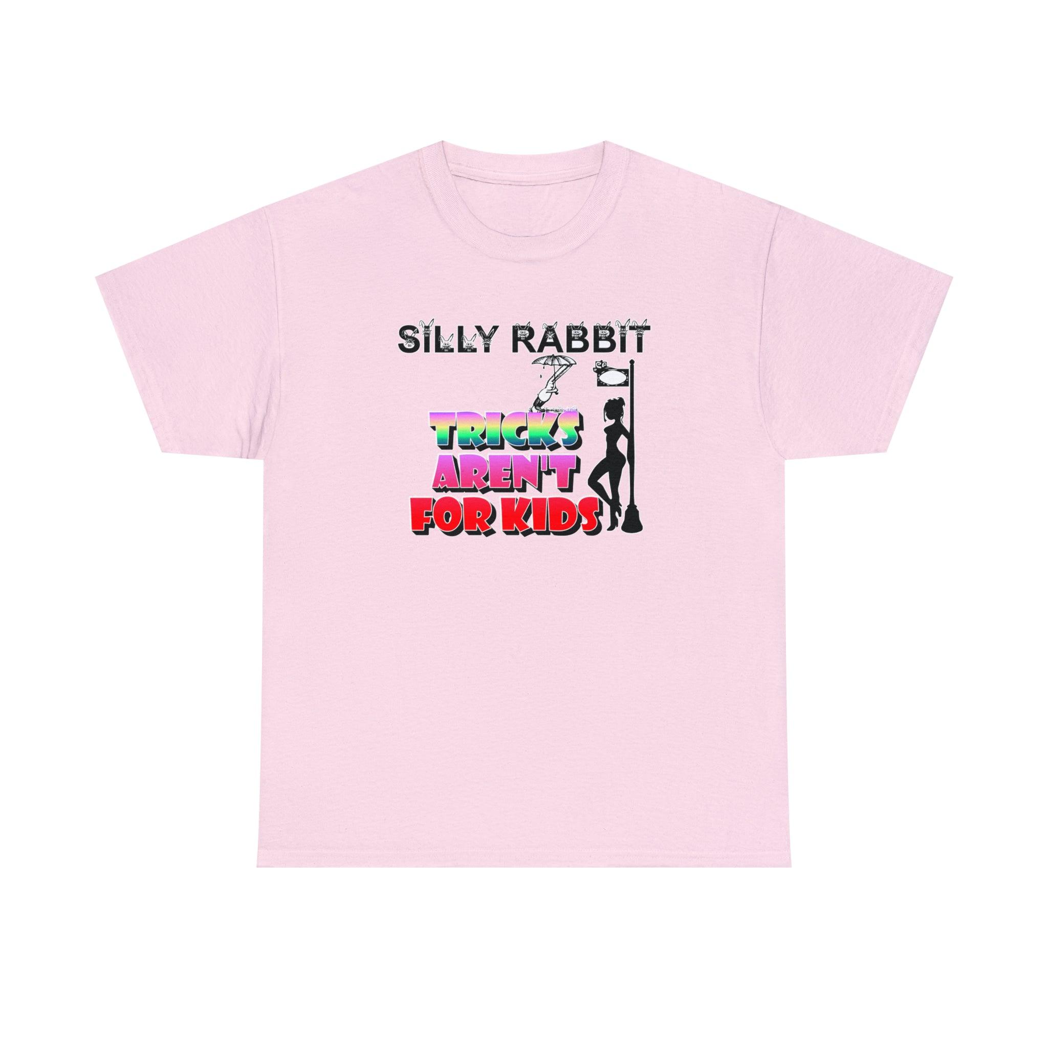 Silly Rabbit Tricks Aren't For Kids - T-Shirt - Witty Twisters Fashions