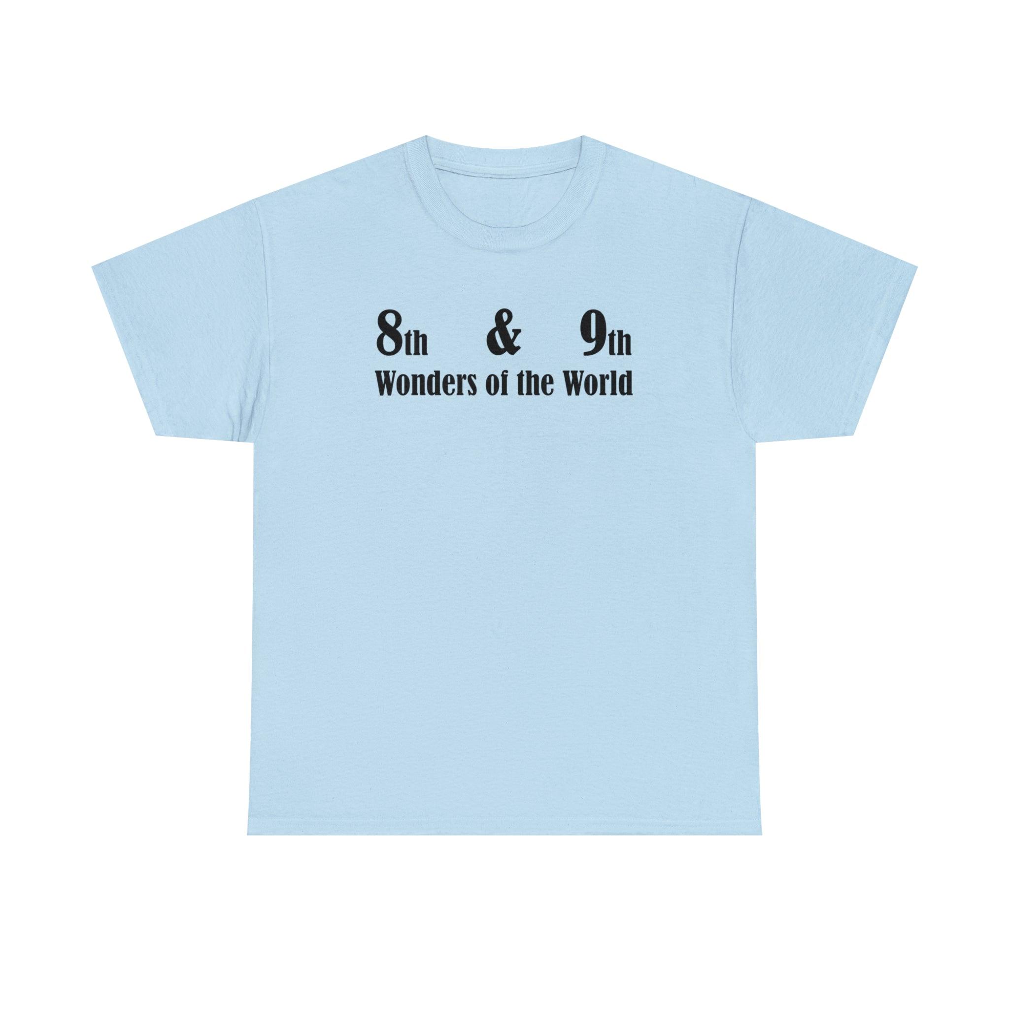 8th and 9th Wonders of the World - T-Shirt - Witty Twisters Fashions