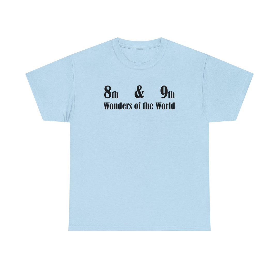 8th and 9th Wonders of the World - T-Shirt9th Wonders