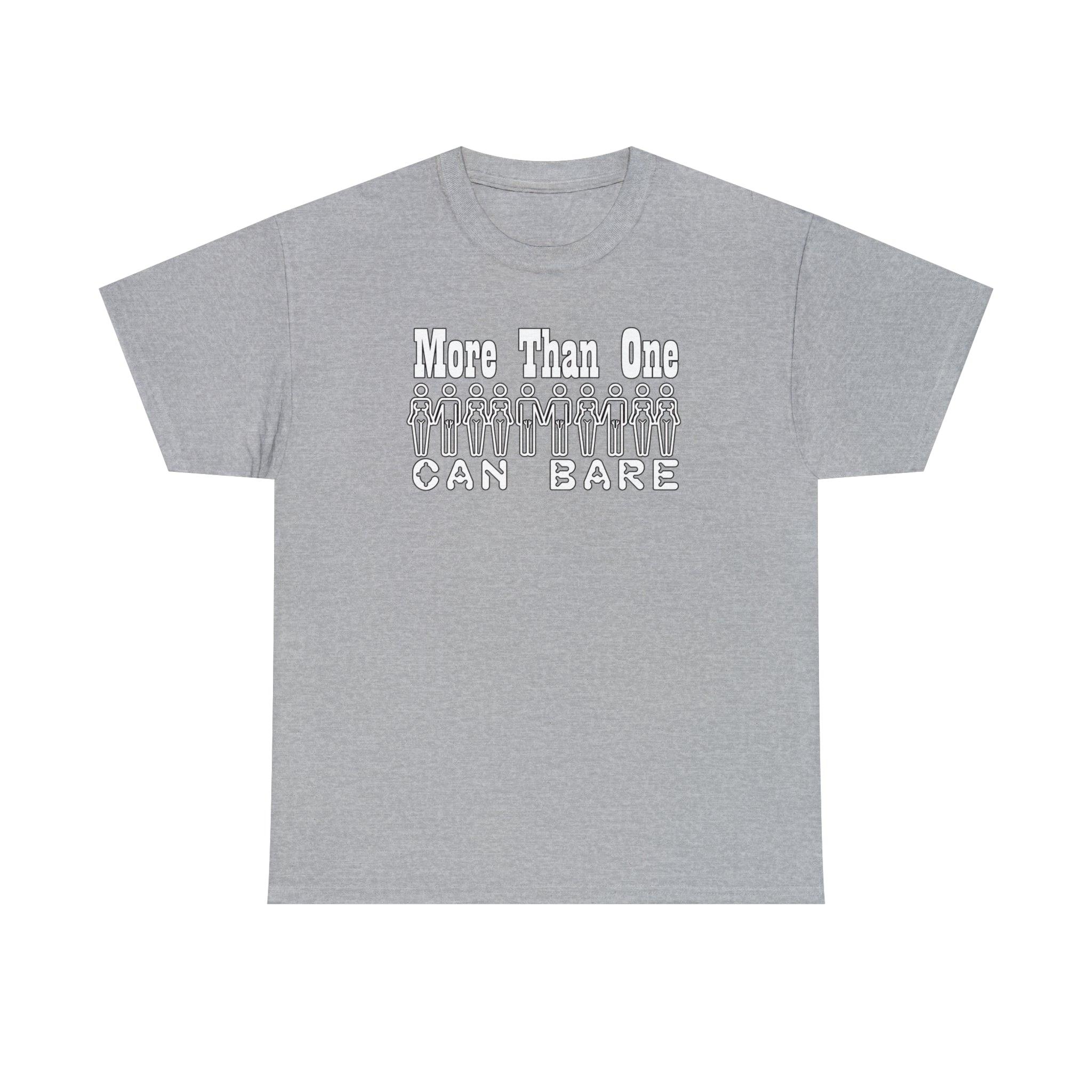 More Than One Can Bare - T-Shirt - Witty Twisters Fashions