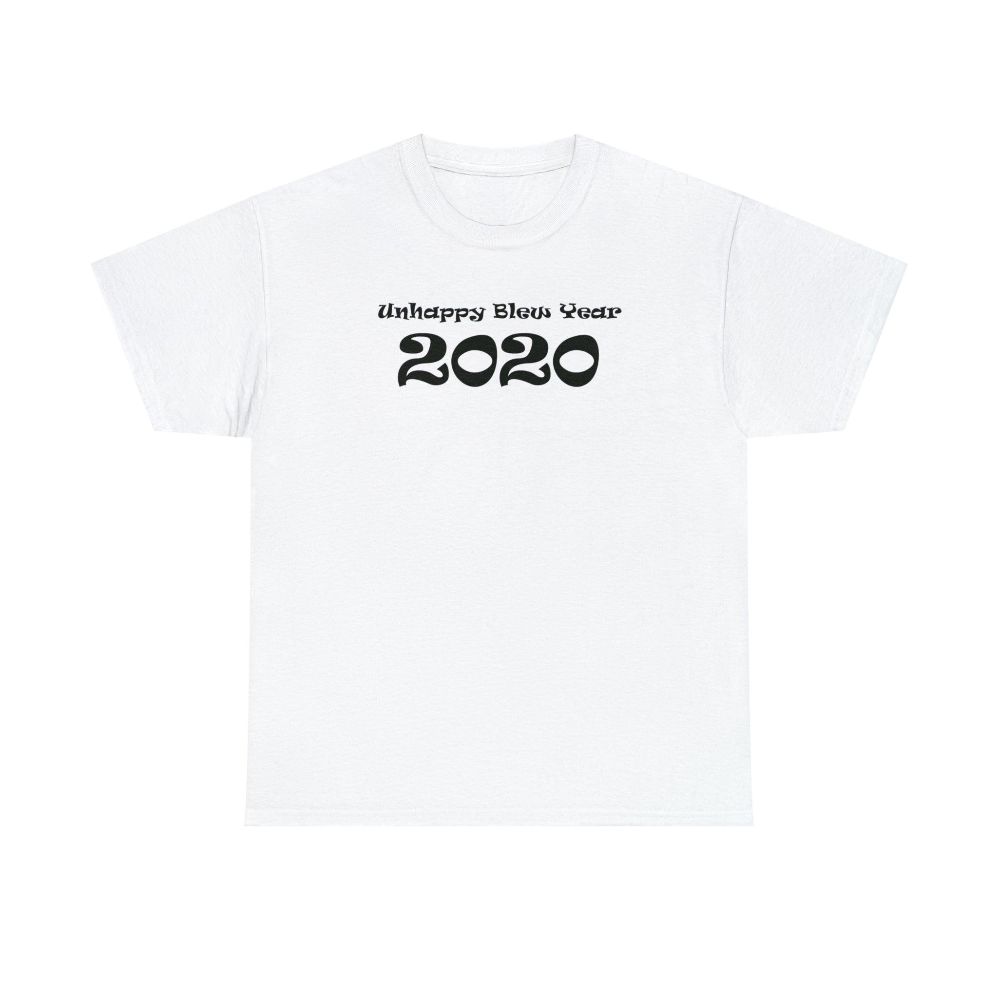 Unhappy Blew Year 2020 - T-Shirt - Witty Twisters Fashions