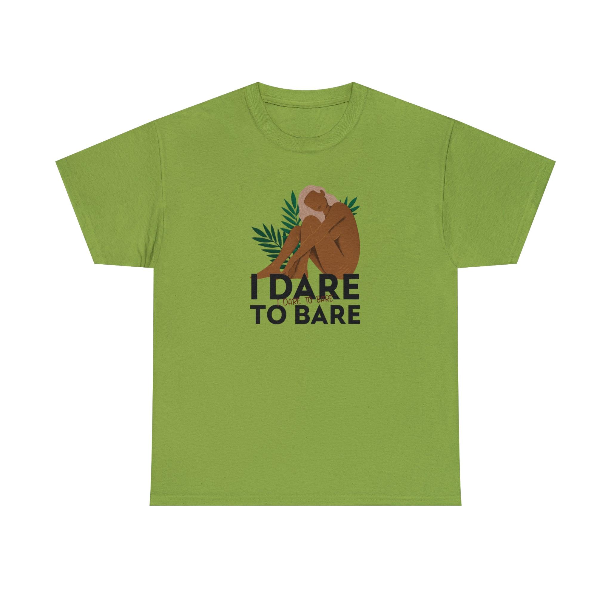 I Dare To Bare - T-Shirt - Witty Twisters Fashions