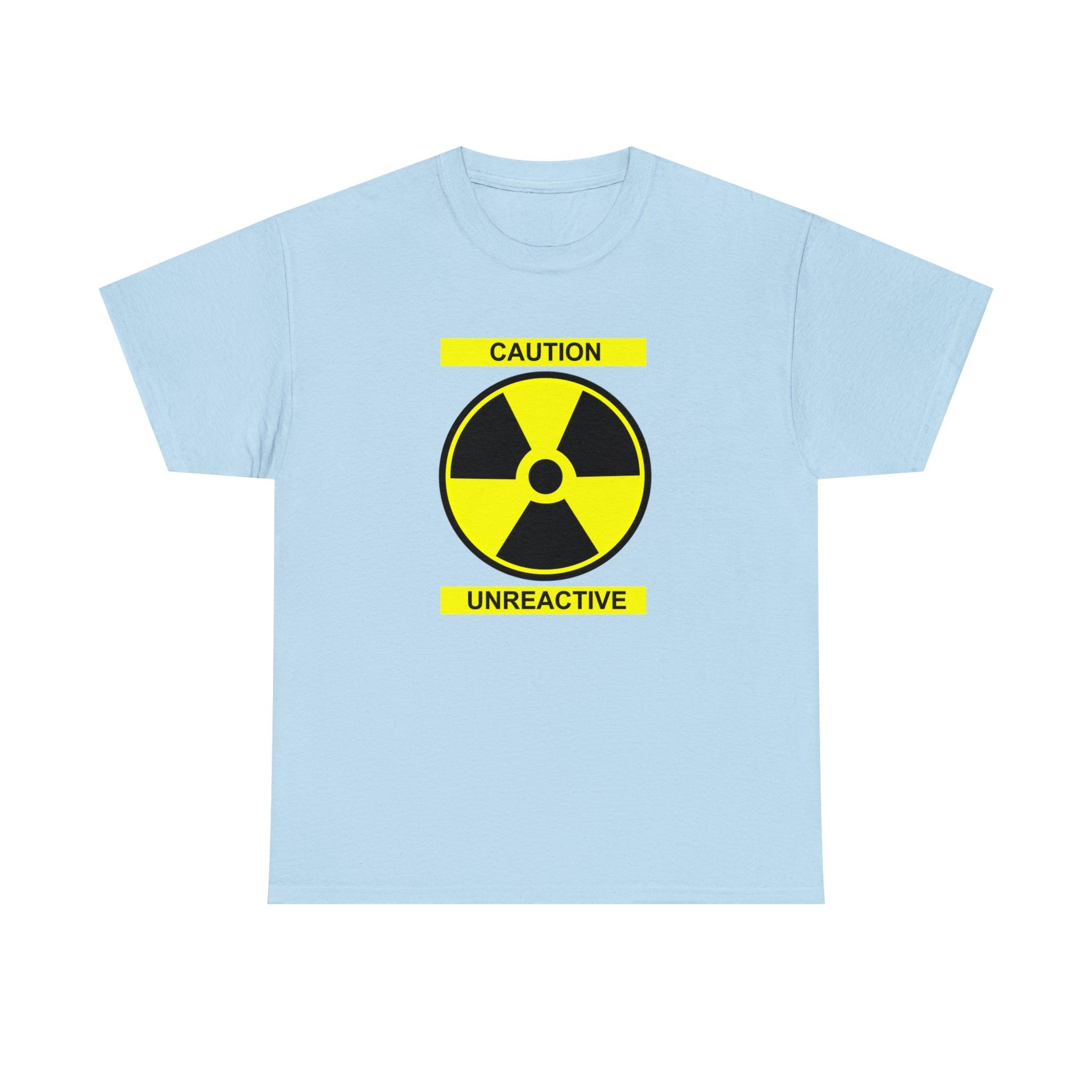 Caution Unreactive - T-Shirt - Witty Twisters Fashions